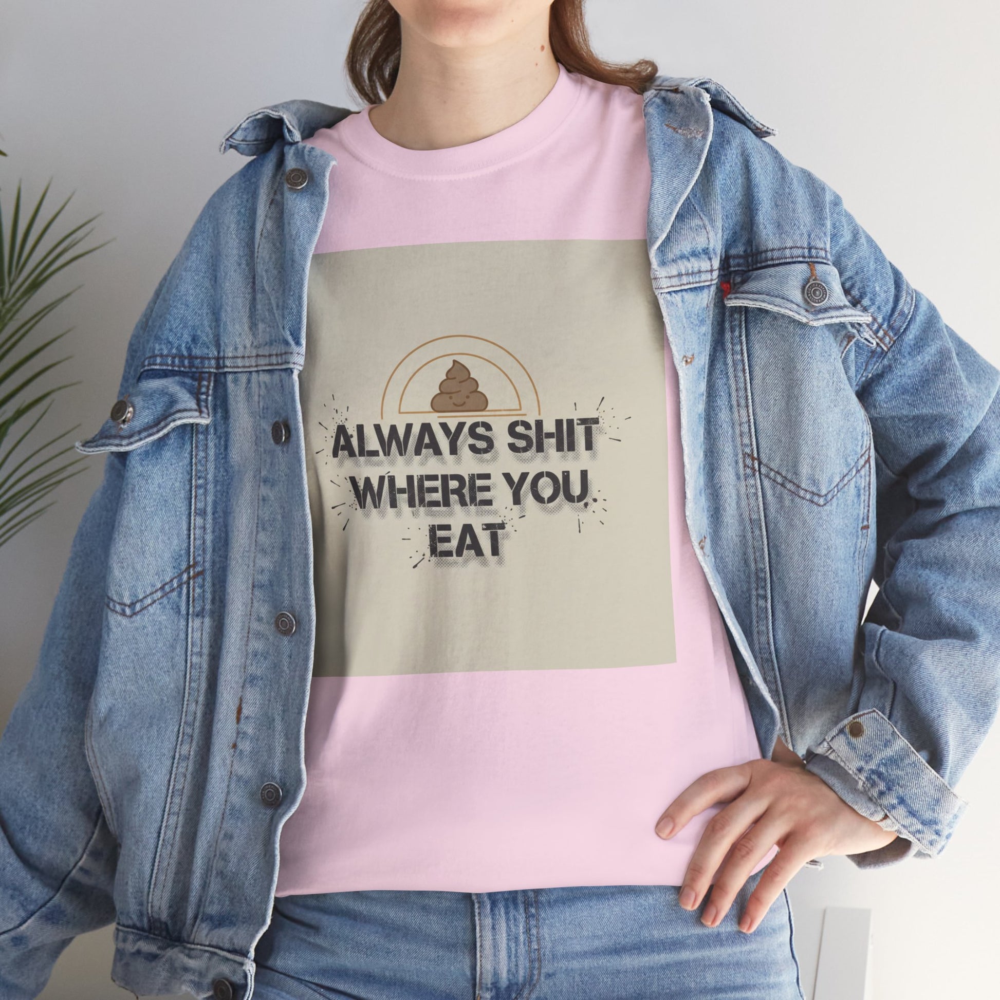 T-Shirt — "Always Shit Where You Eat" Vintage Graphic Tee Printify