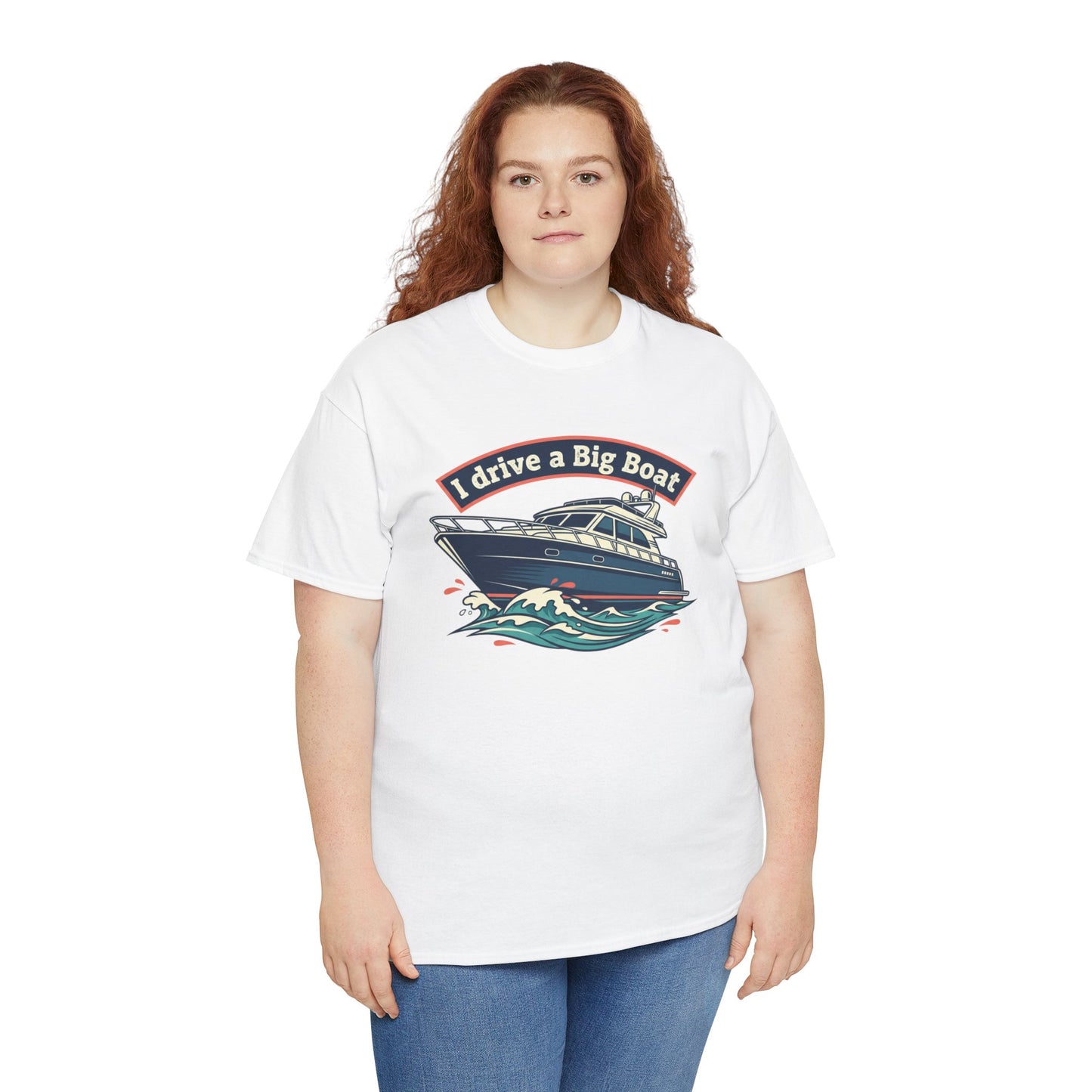 Boat T-Shirt — “I Drive a Big Boat” Graphic Tee for Boating Enthusiasts