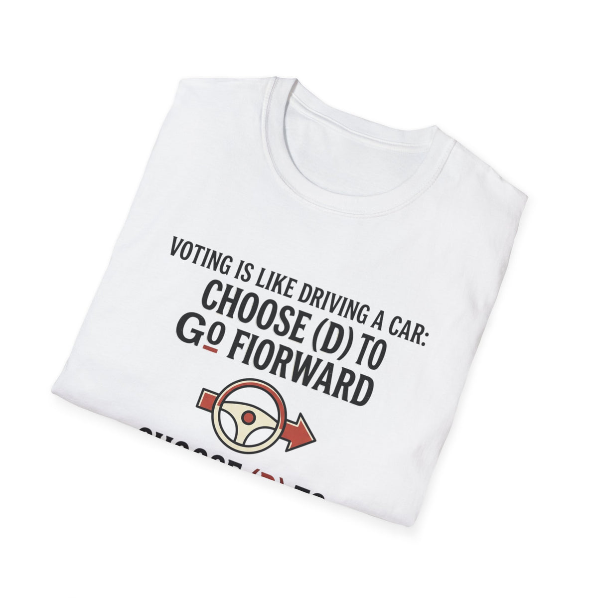 Voting Is Like Driving T-Shirt – "Choose (D) to Go Forward, Choose (R) to Go Backward" Political Voter Awareness Tee
