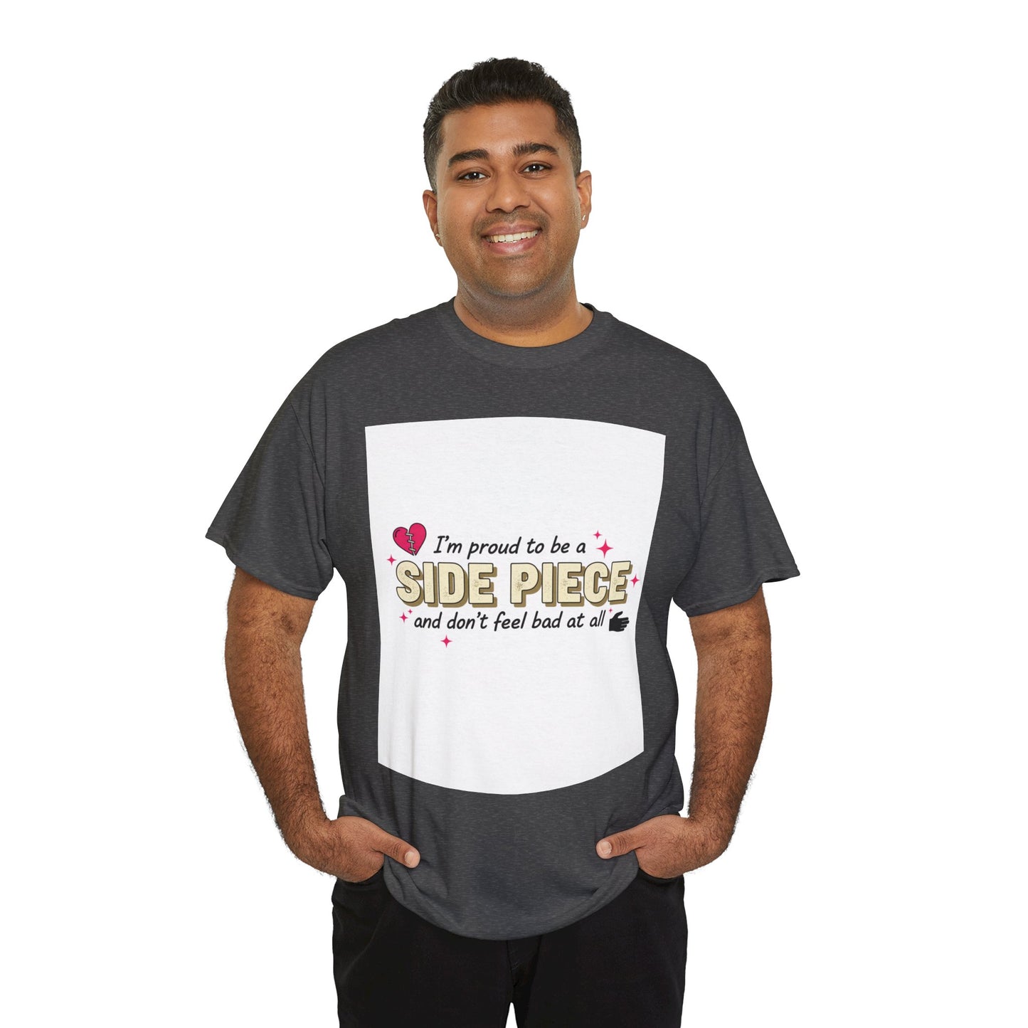 Side Piece Funny Graphic Tee — "I’m Proud to Be a Side Piece and Don’t Feel Bad at All" Printify