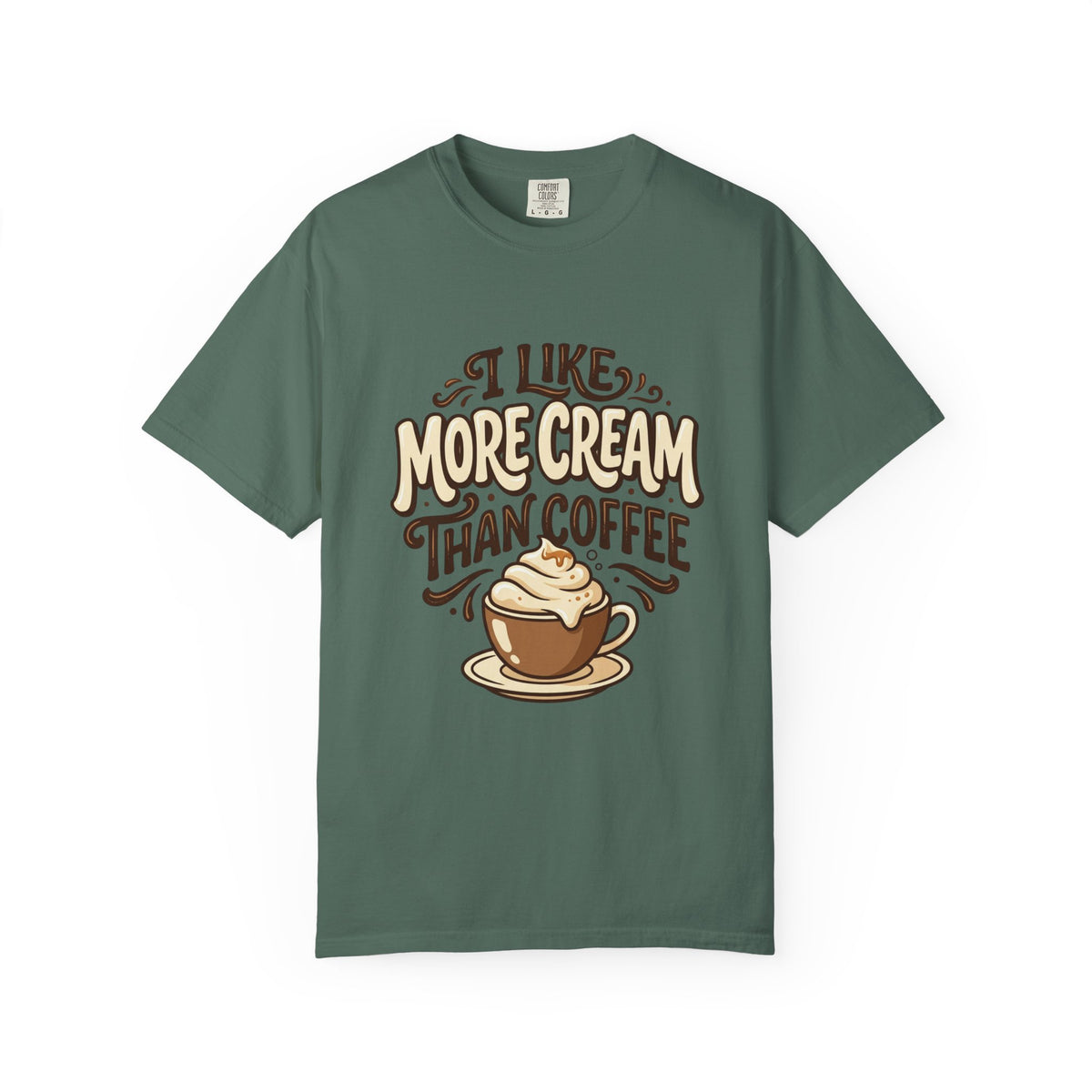 Coffee Tee — "I Like More Cream Than Coffee" Graphic T-Shirt
