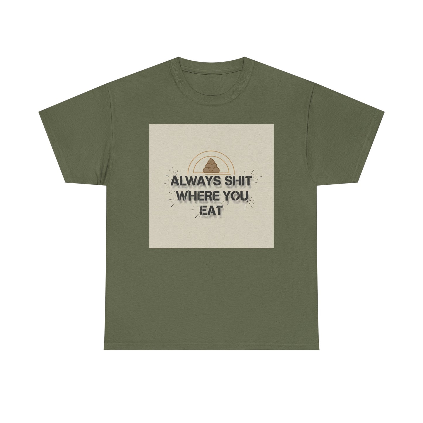 T-Shirt — "Always Shit Where You Eat" Vintage Graphic Tee Printify