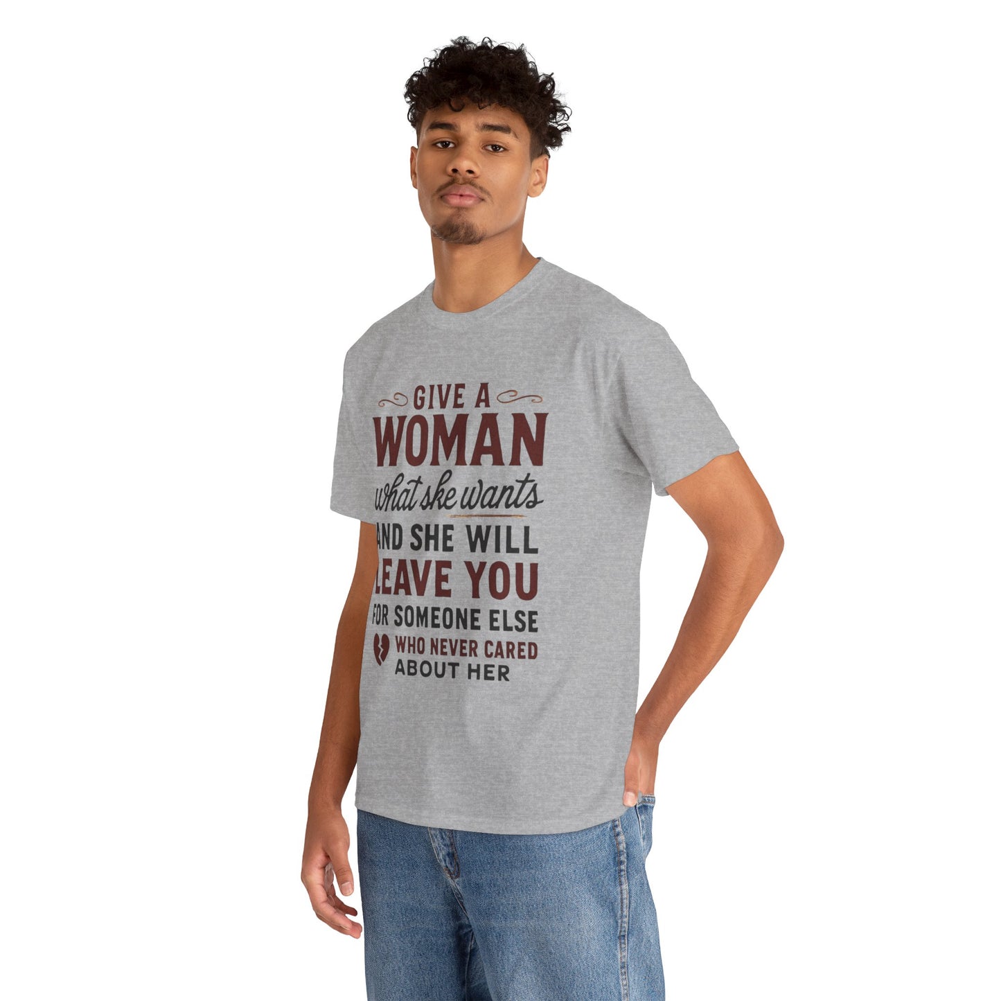 T-Shirt — "Give a Woman What She Wants" Funny Relationship Quote Tee Printify