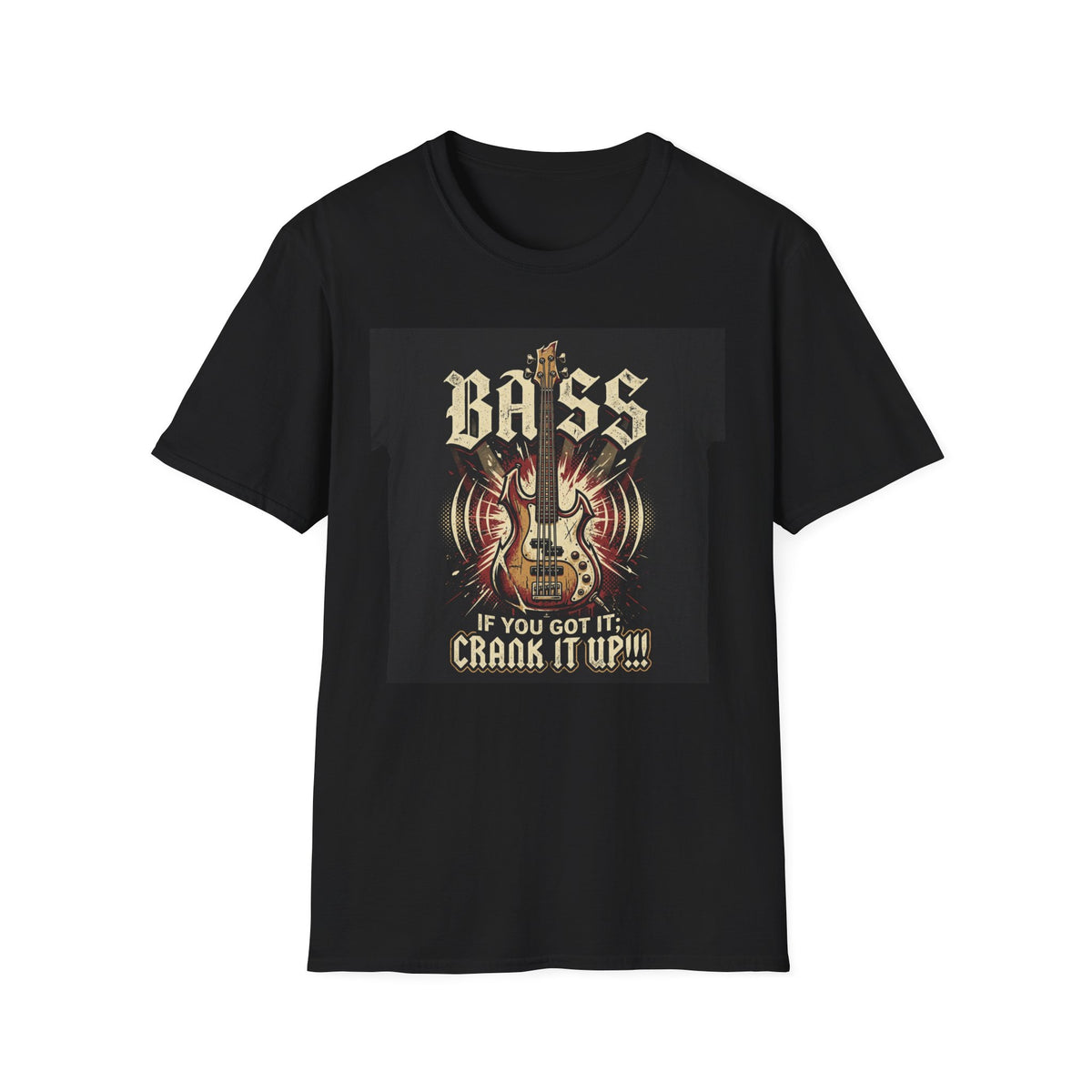 Bass Guitar T-Shirt — "Bass: If You Got It, Crank It Up!" Rock Music Tee