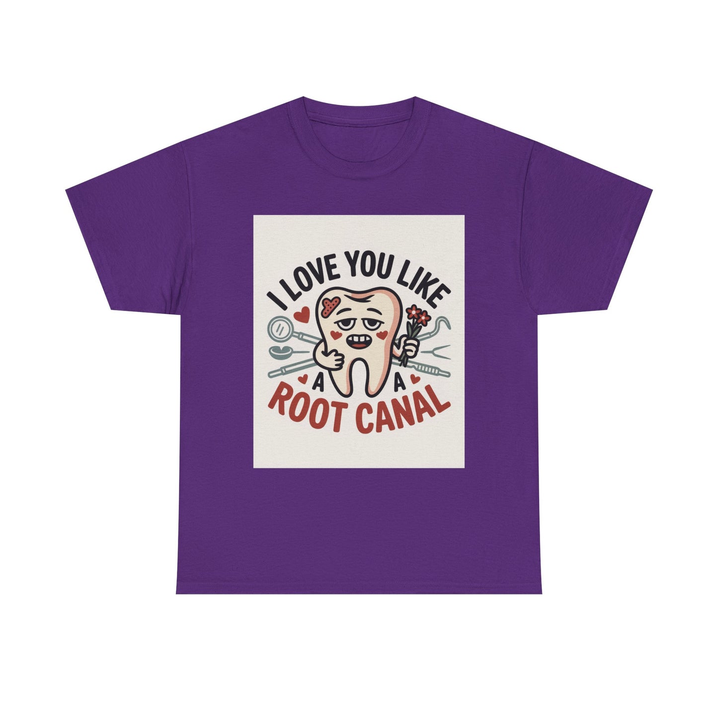 T-Shirt — I Love You Like a Root Canal Cute Tooth Funny Dental Tee