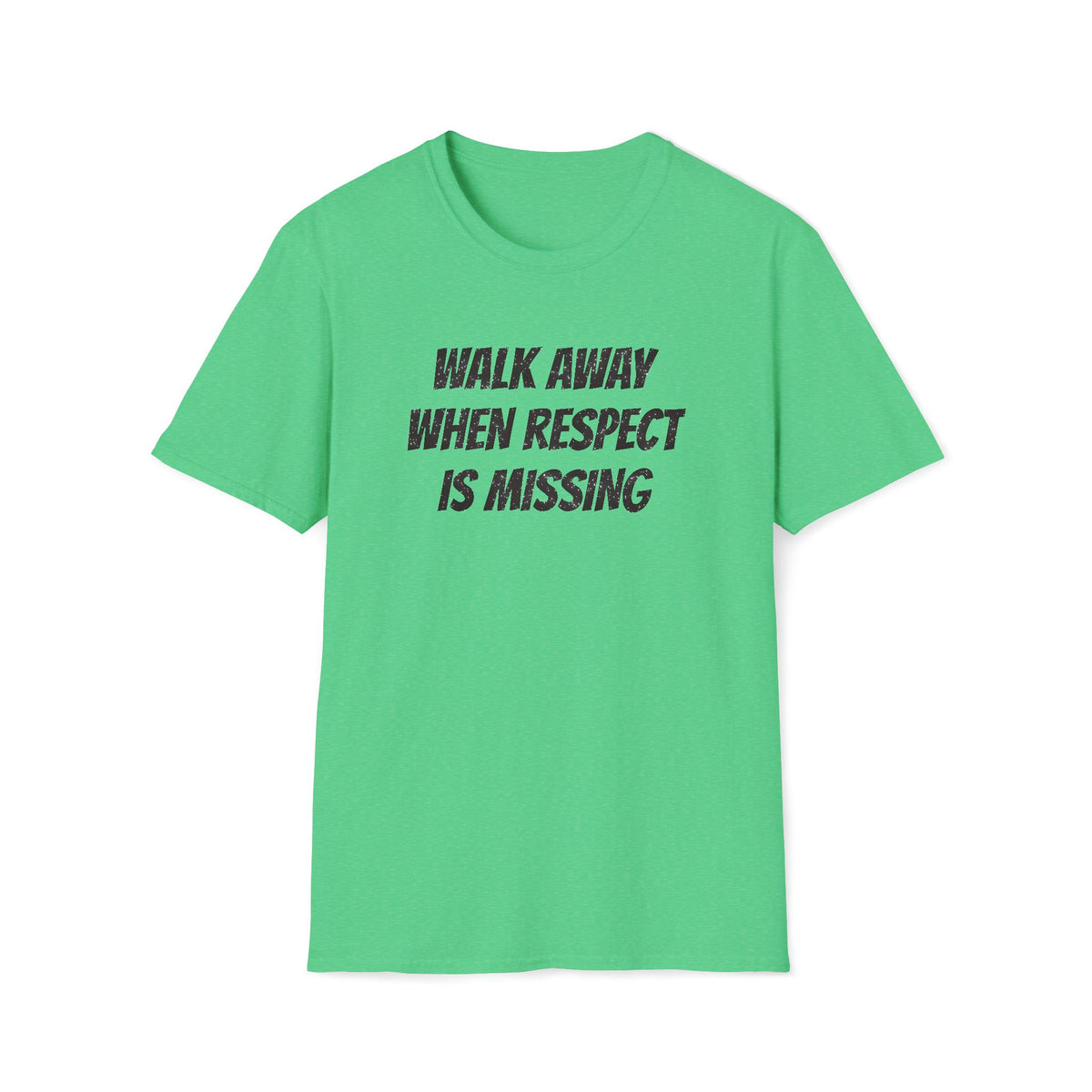 Walk Away When Respect Is Missing T-Shirt