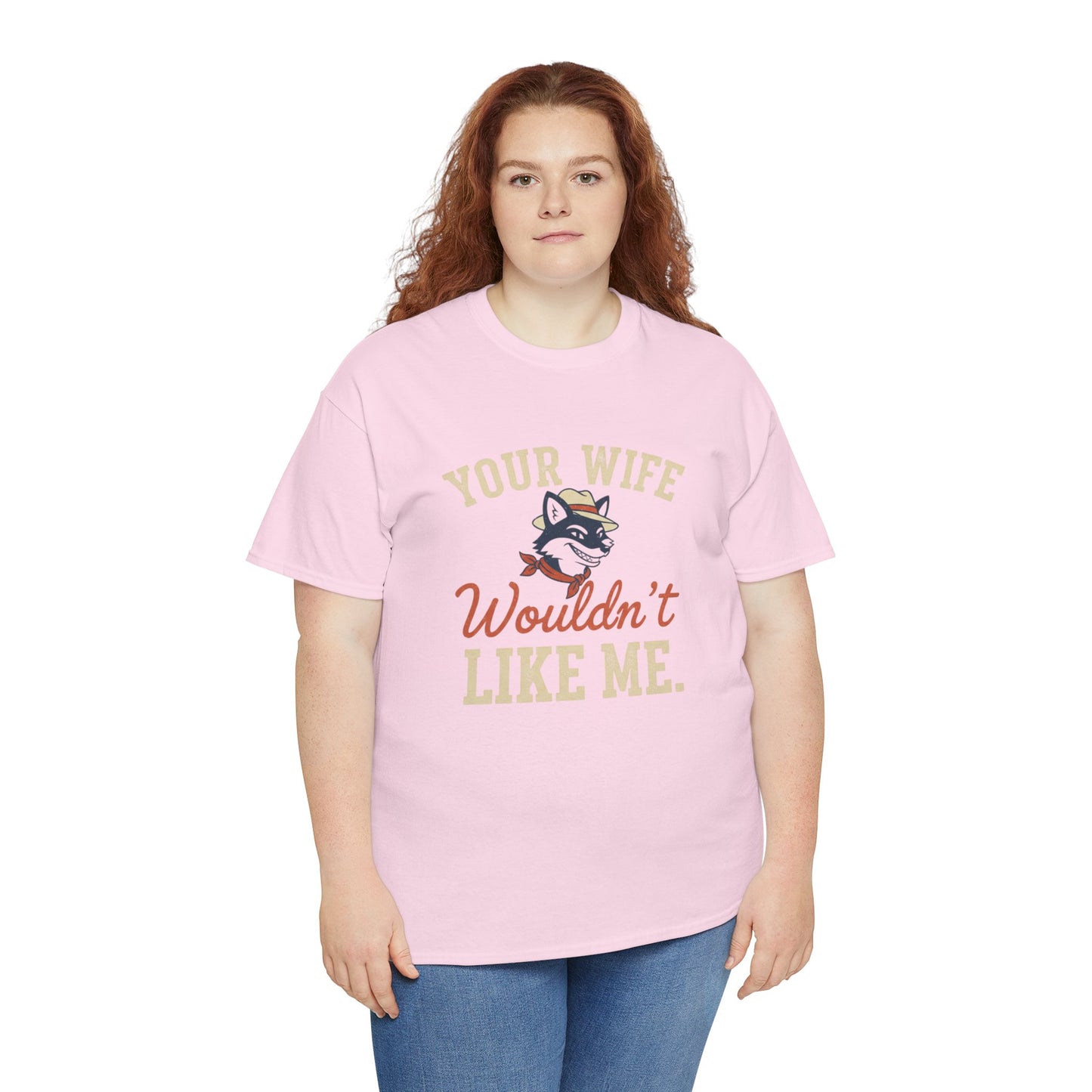 Graphic Tee — “Your Wife Wouldn't Like Me” Husky Dog Humor Shirt Printify