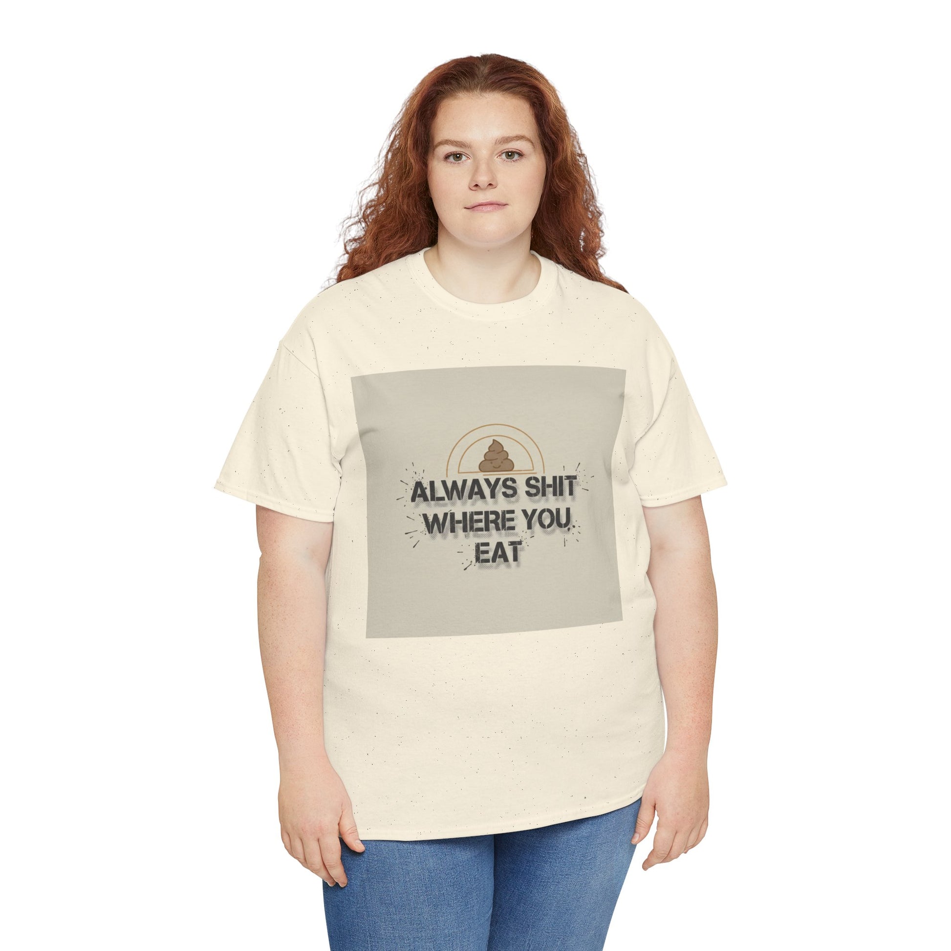 T-Shirt — "Always Shit Where You Eat" Vintage Graphic Tee Printify