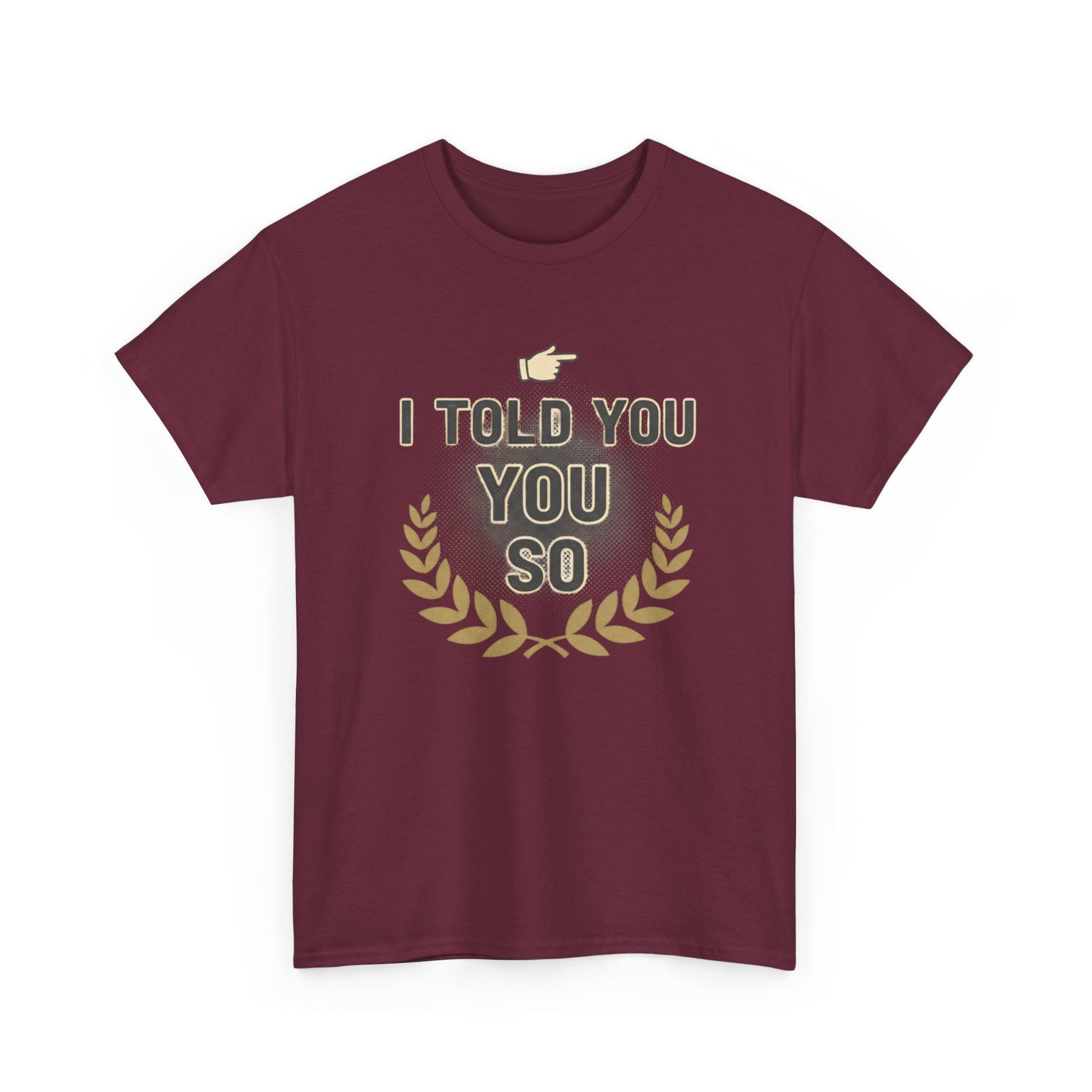 I Told You So Tee — Funny Victory Laurel Graphic T‑Shirt Printify