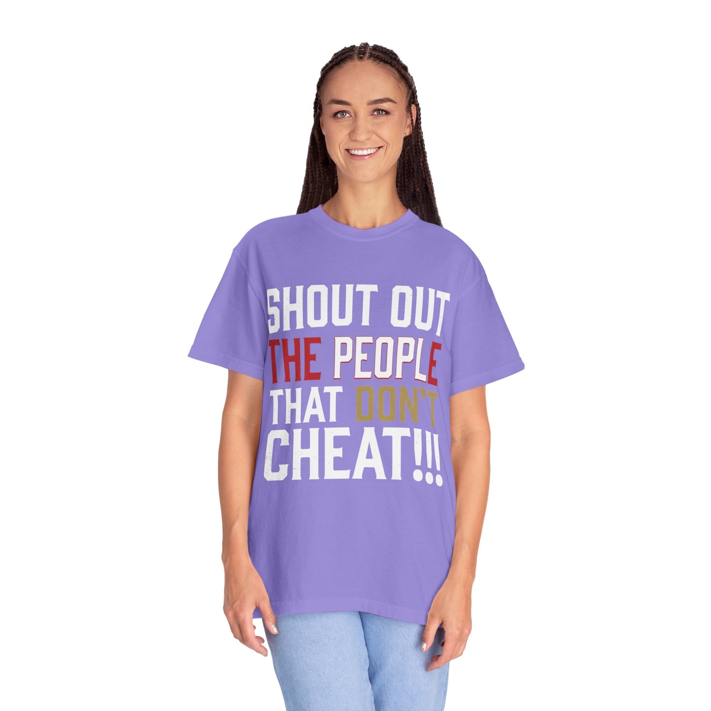 Shout Out The People That Don't Cheat!!! T-Shirt — Funny Honesty Statement Tee