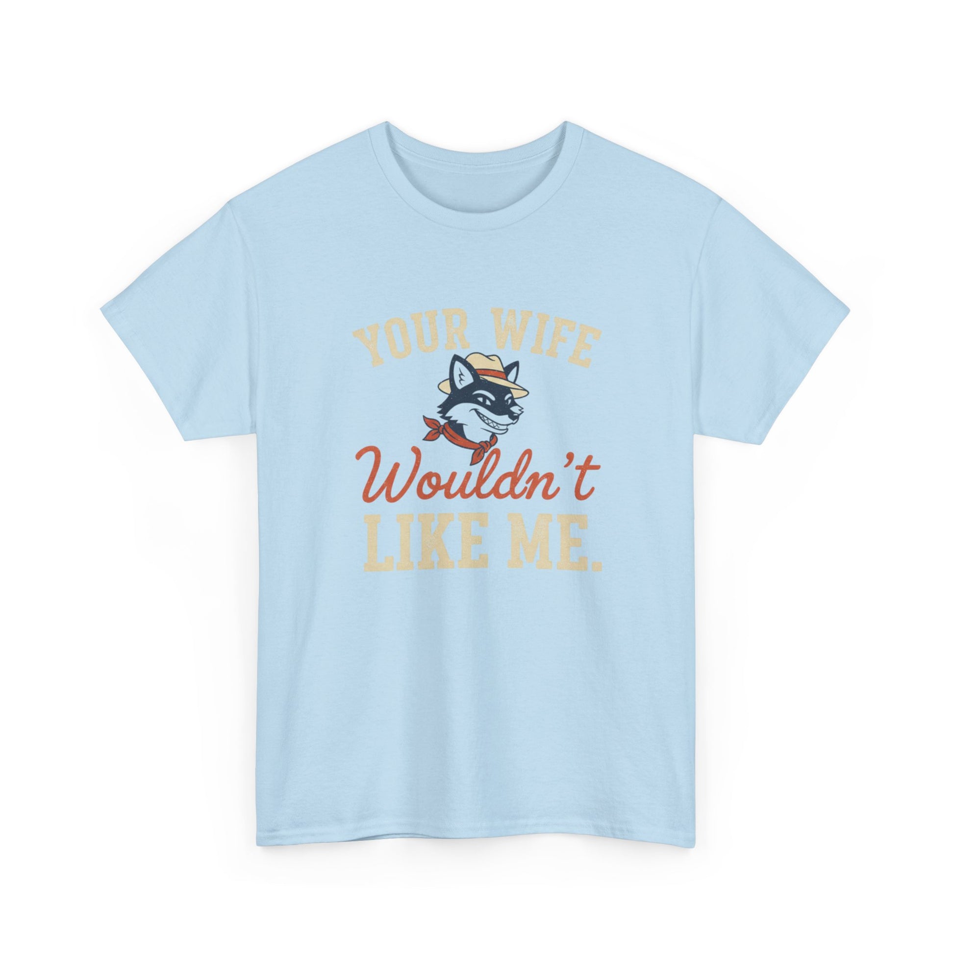Graphic Tee — “Your Wife Wouldn't Like Me” Husky Dog Humor Shirt Printify