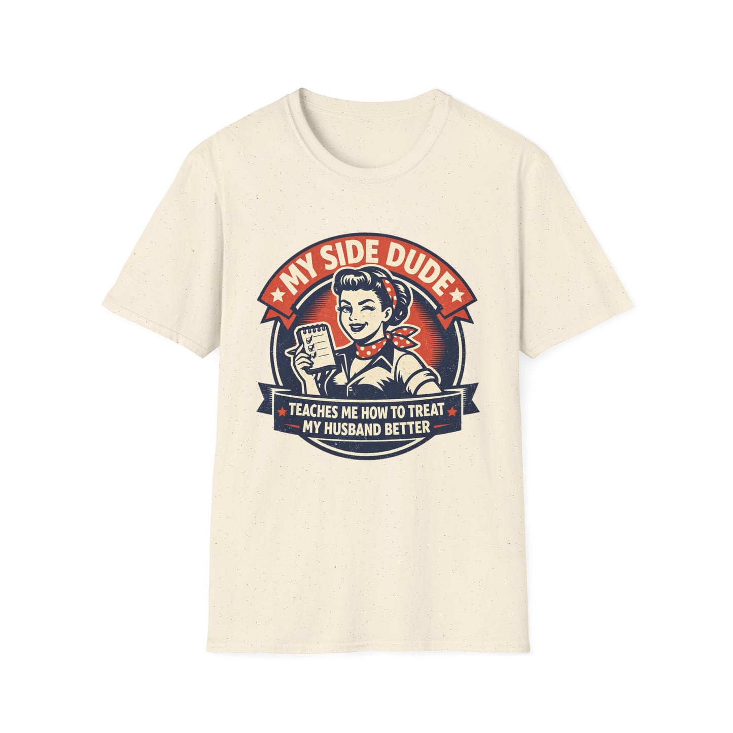 "My Side Dude Teaches Me How to Treat My Husband Better" Retro Graphic Shirt