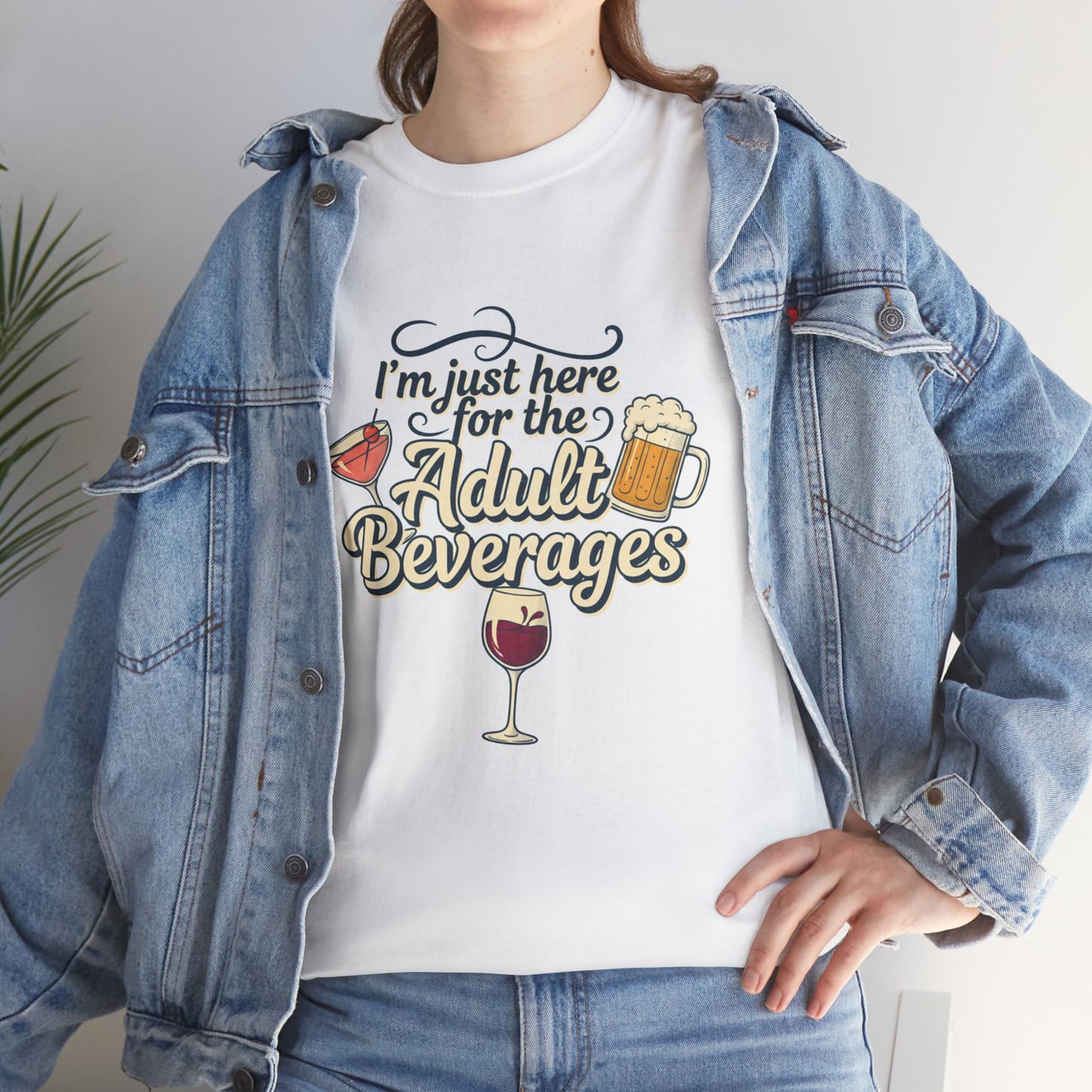 T-Shirt — "I'm Just Here for the Adult Beverages" Funny Wine & Beer Tee