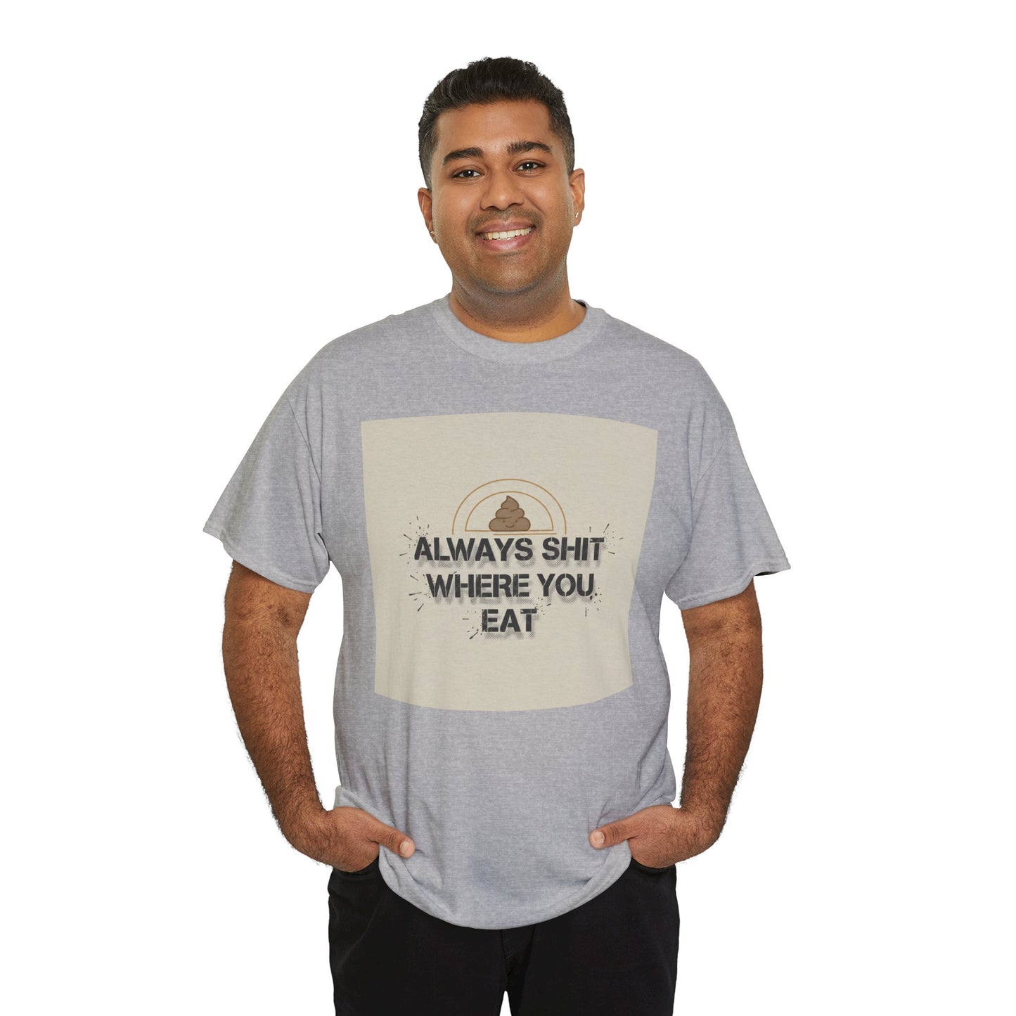 T-Shirt — "Always Shit Where You Eat" Vintage Graphic Tee Printify
