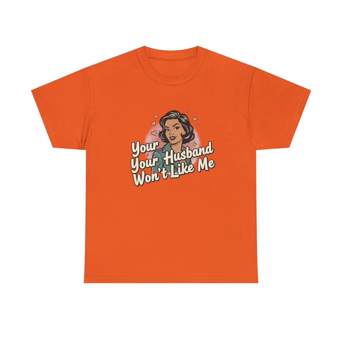 Graphic Tee — Retro Pinup "Your Husband Won't Like Me" Statement Shirt Printify