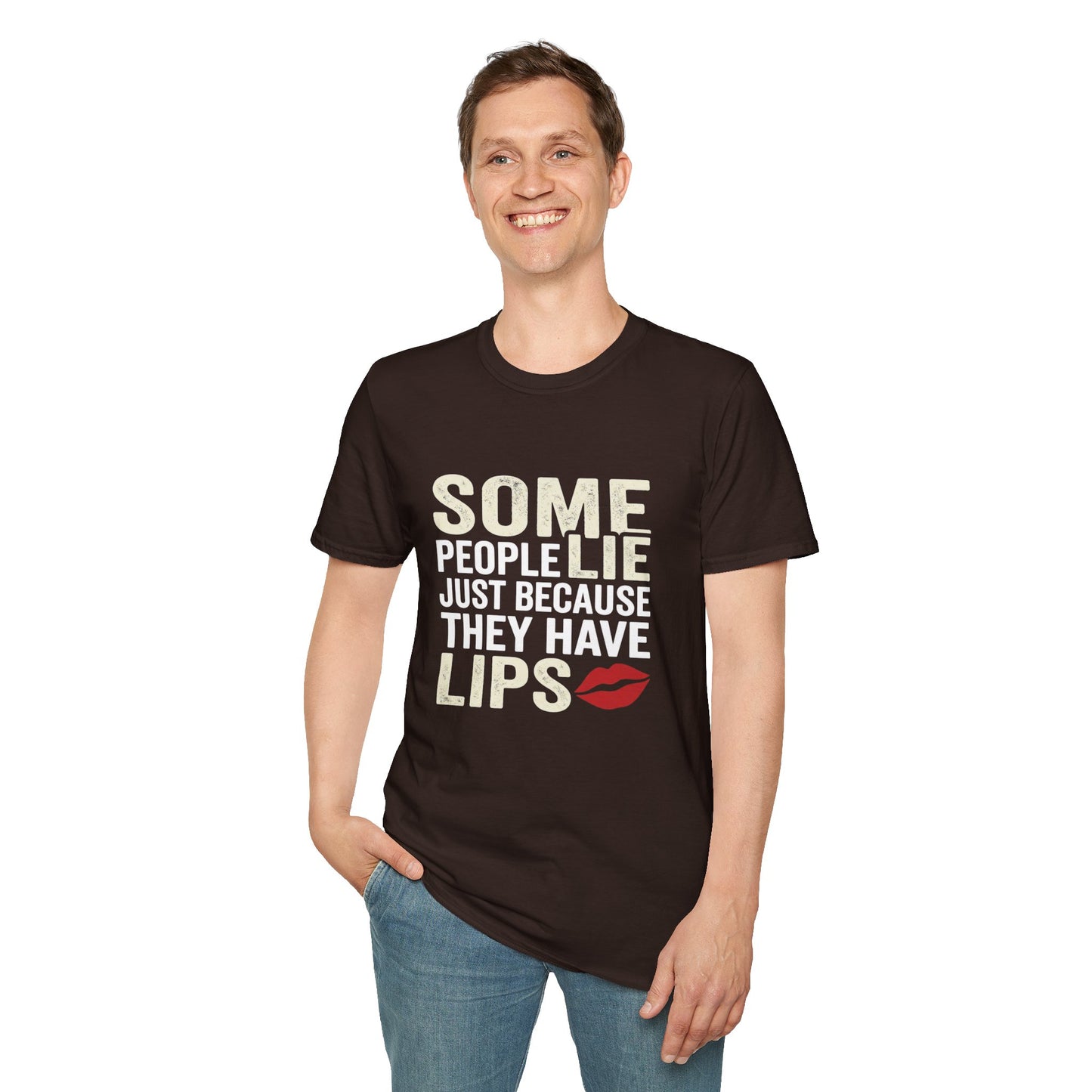 "Some People Lie Just Because They Have Lips" Funny Sarcastic Tee-Graphic T-Shirt