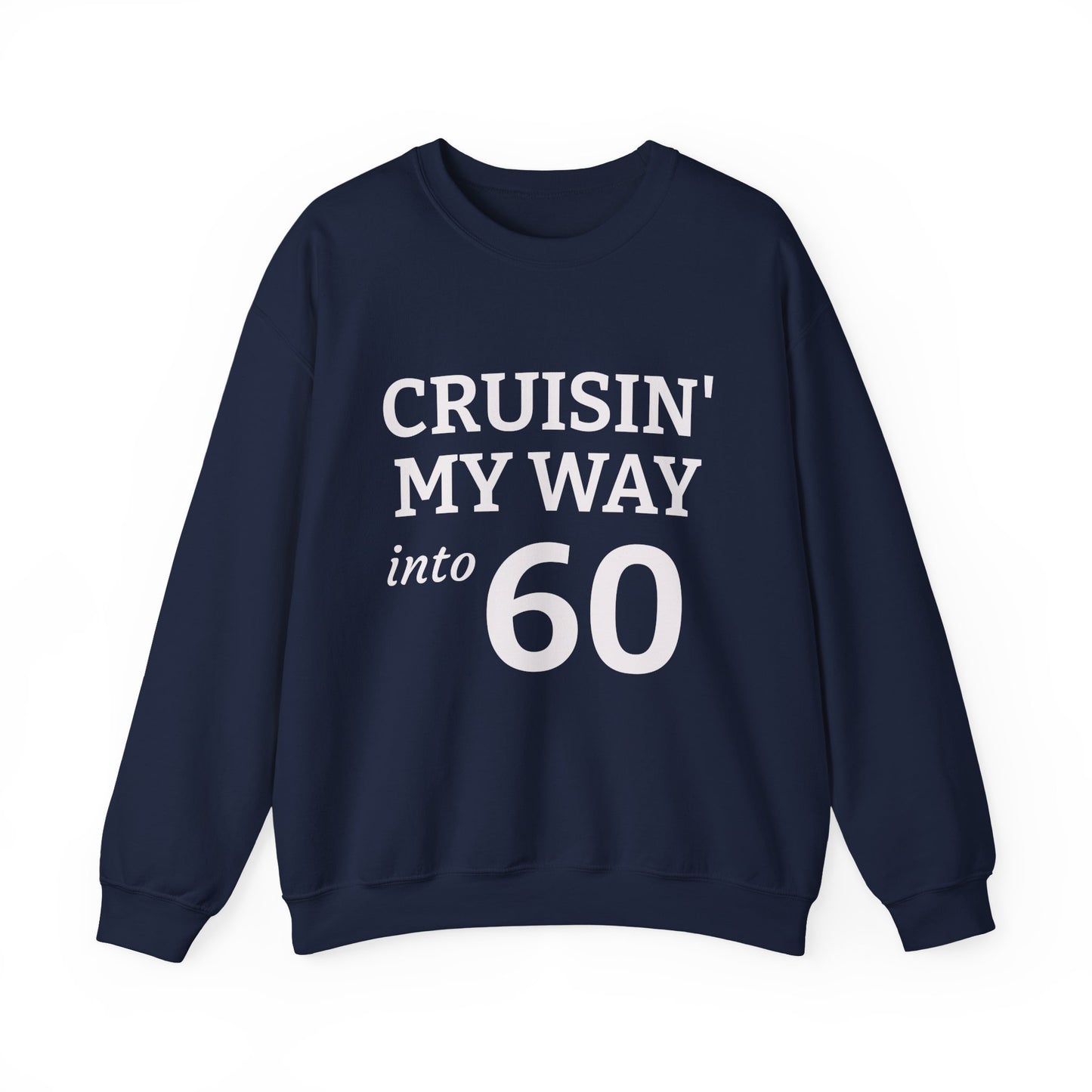 Cruisin' My Way into 60 Sweatshirt