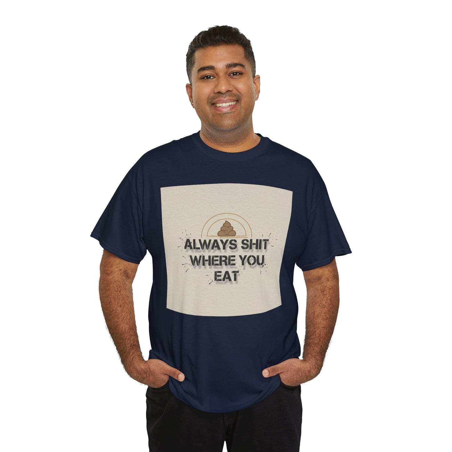T-Shirt — "Always Shit Where You Eat" Vintage Graphic Tee Printify