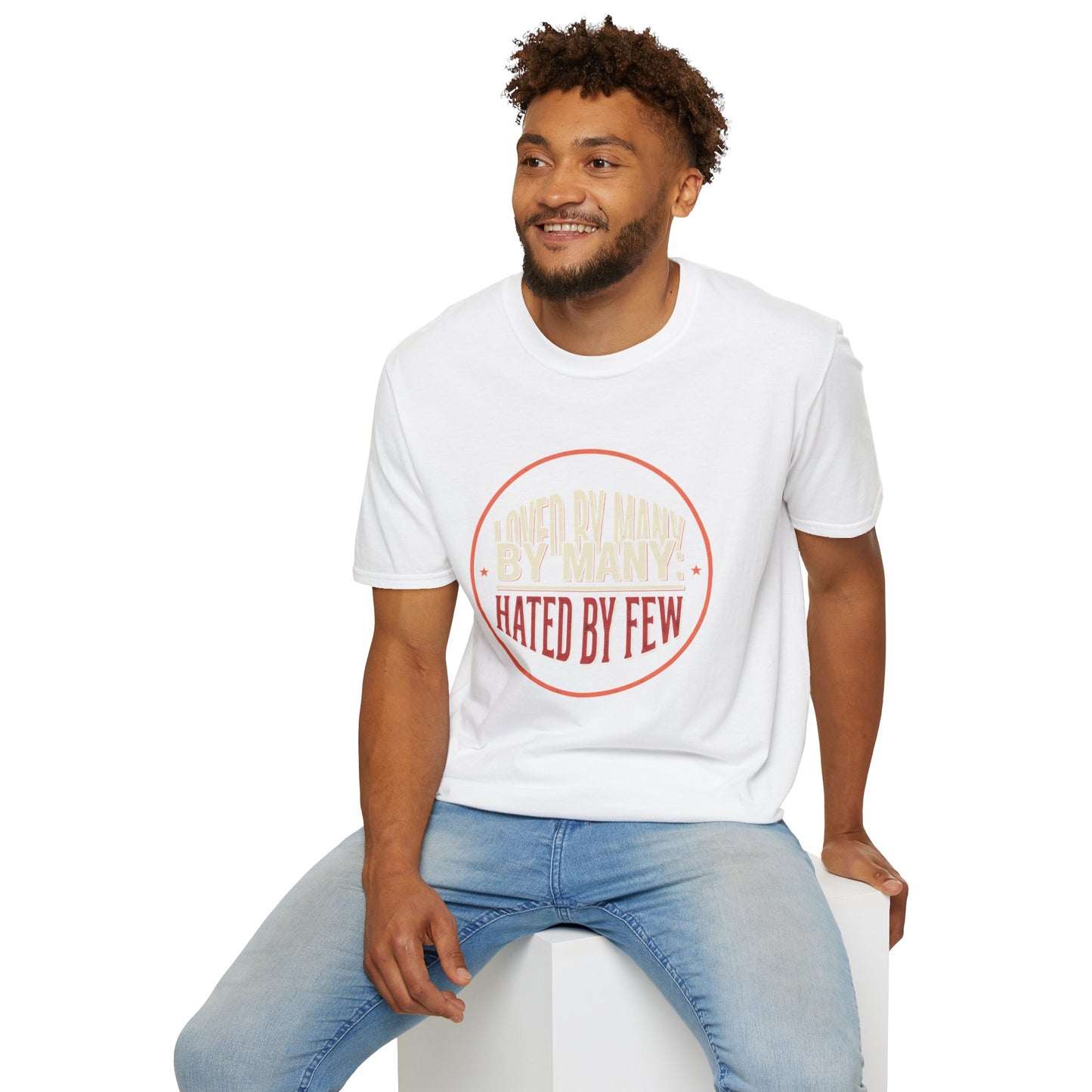 Loved By Many, Hated By Few T-Shirt