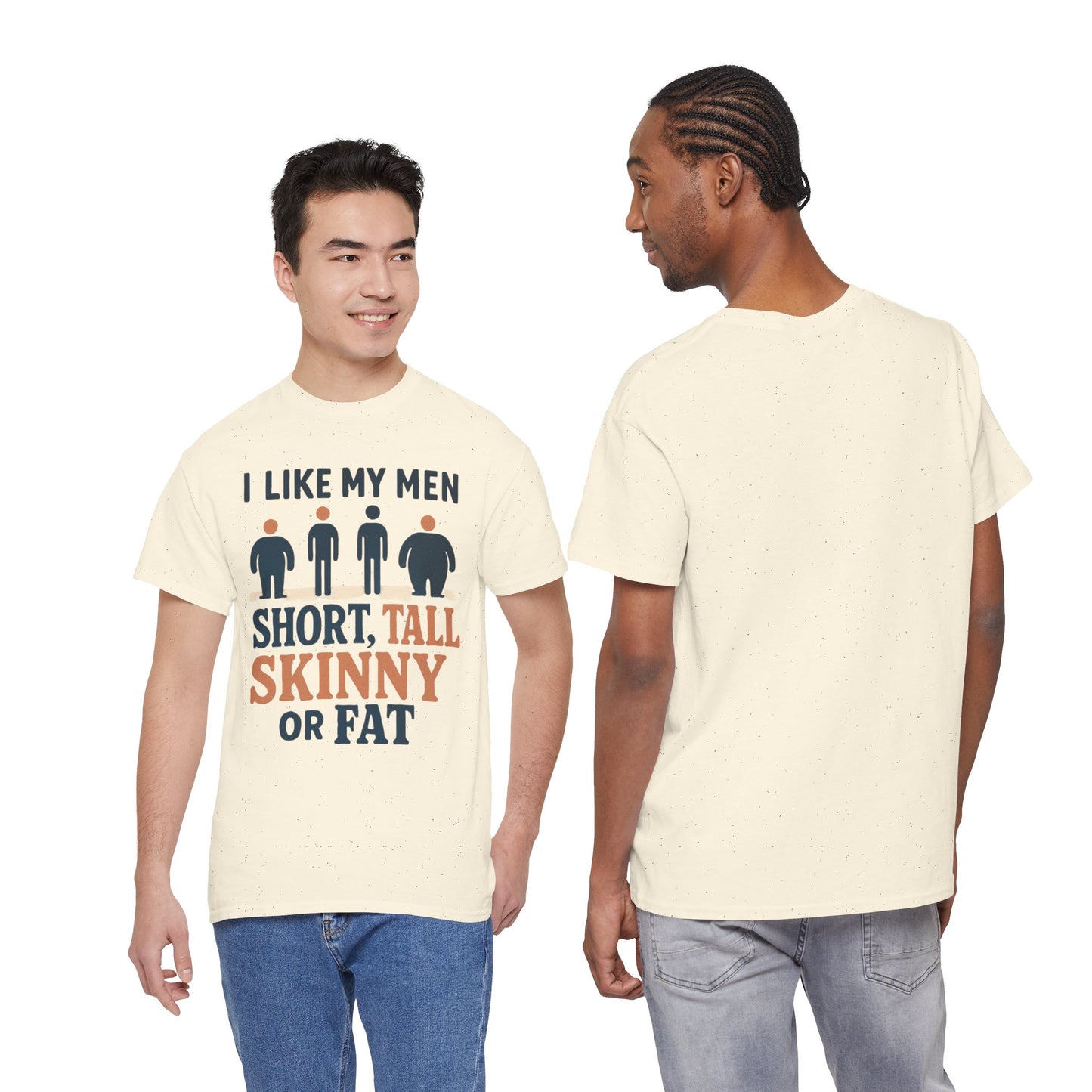 T-Shirt — "I Like My Men: Short, Tall, Skinny or Fat" Funny Graphic Tee