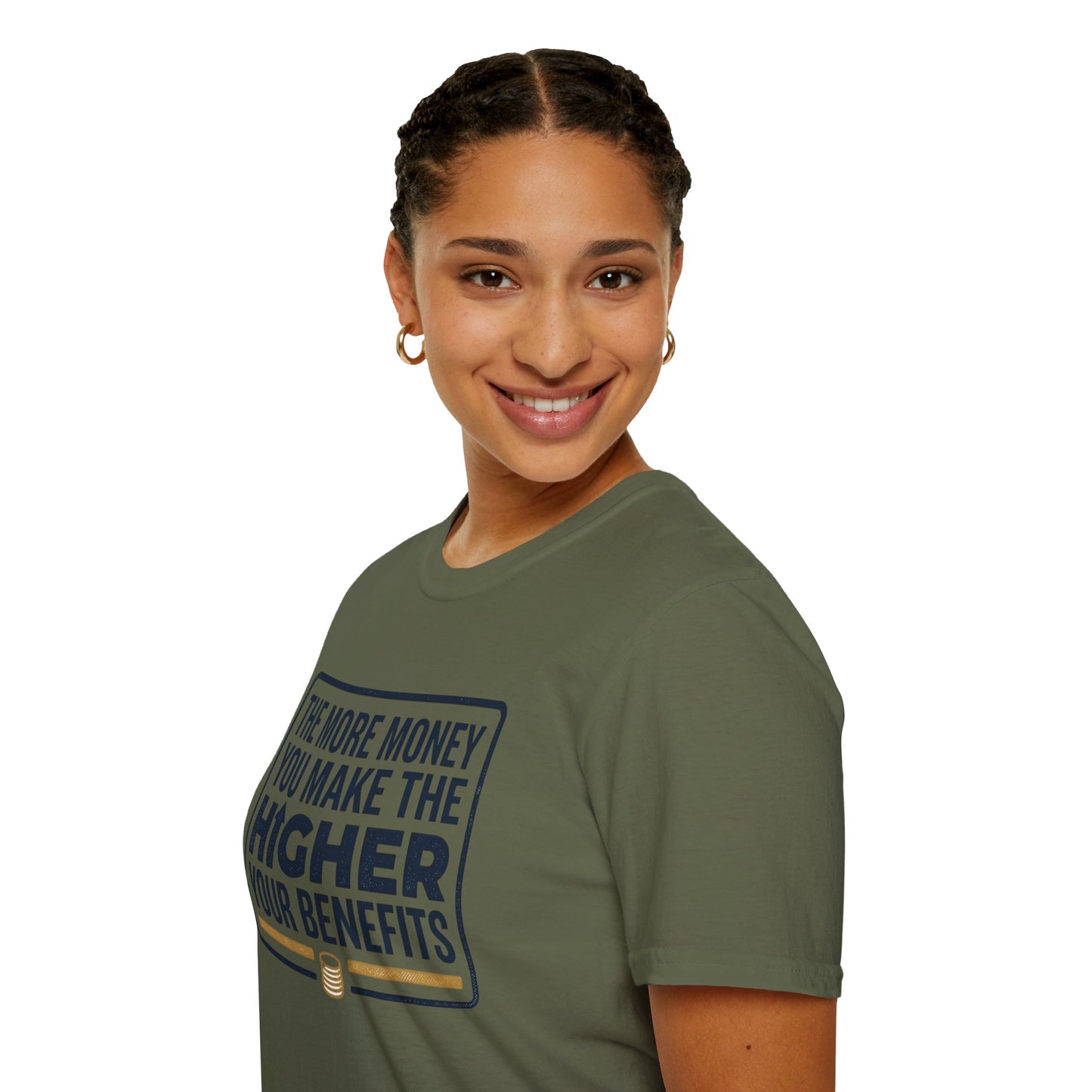 T-Shirt — "The More Money You Make The Higher Your Benefits" Funny Financial Quote Tee