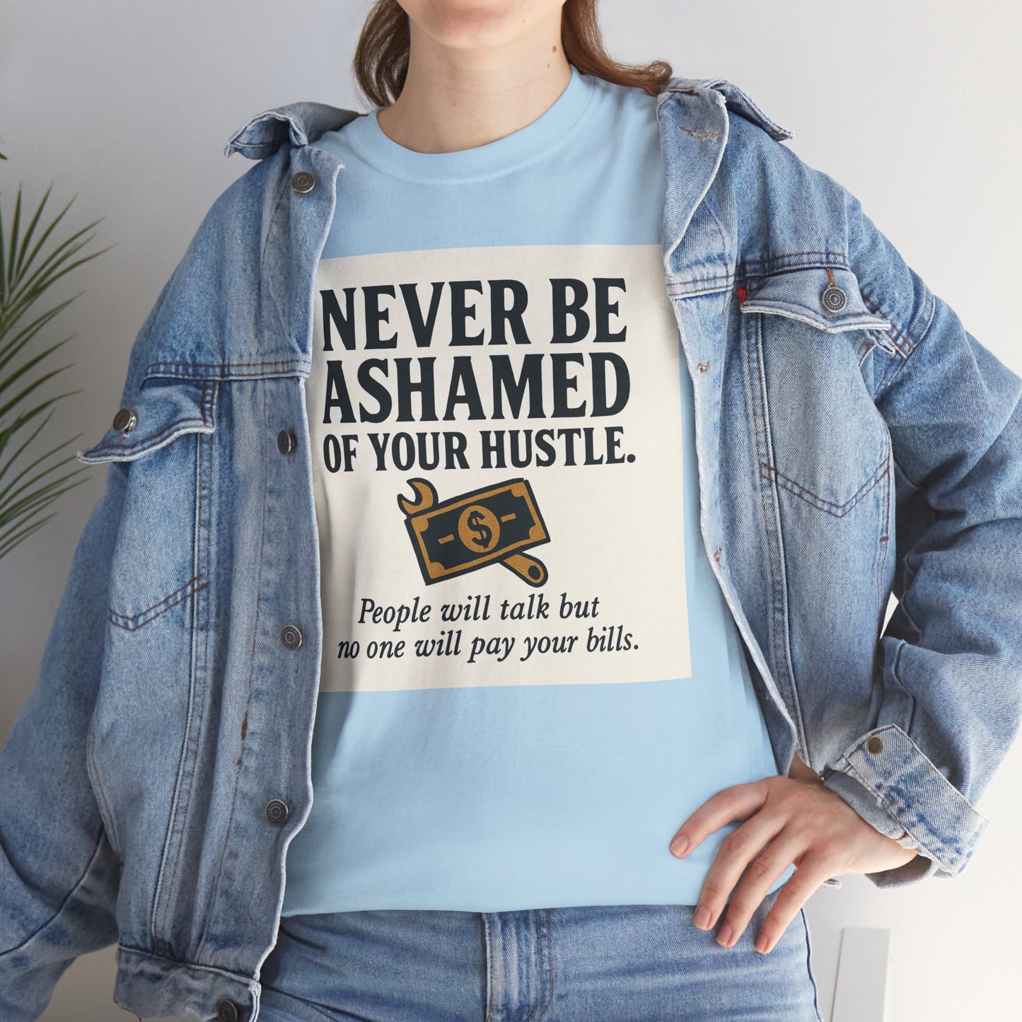 T-Shirt — "Never Be Ashamed of Your Hustle" Motivational Money Graphic Tee