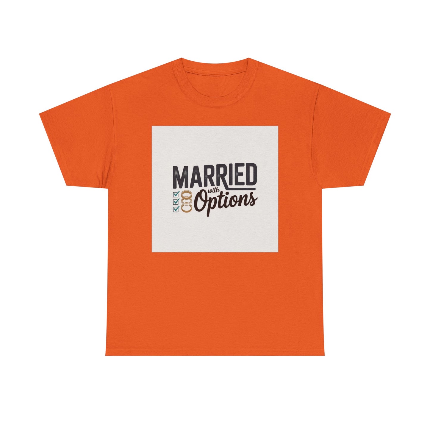 Married (No Other Options) T-Shirt — Funny Marriage Quote Tee