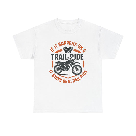 Trail Ride Motorcycle T-Shirt — "If It Happens on a Trail Ride" Biker Tee