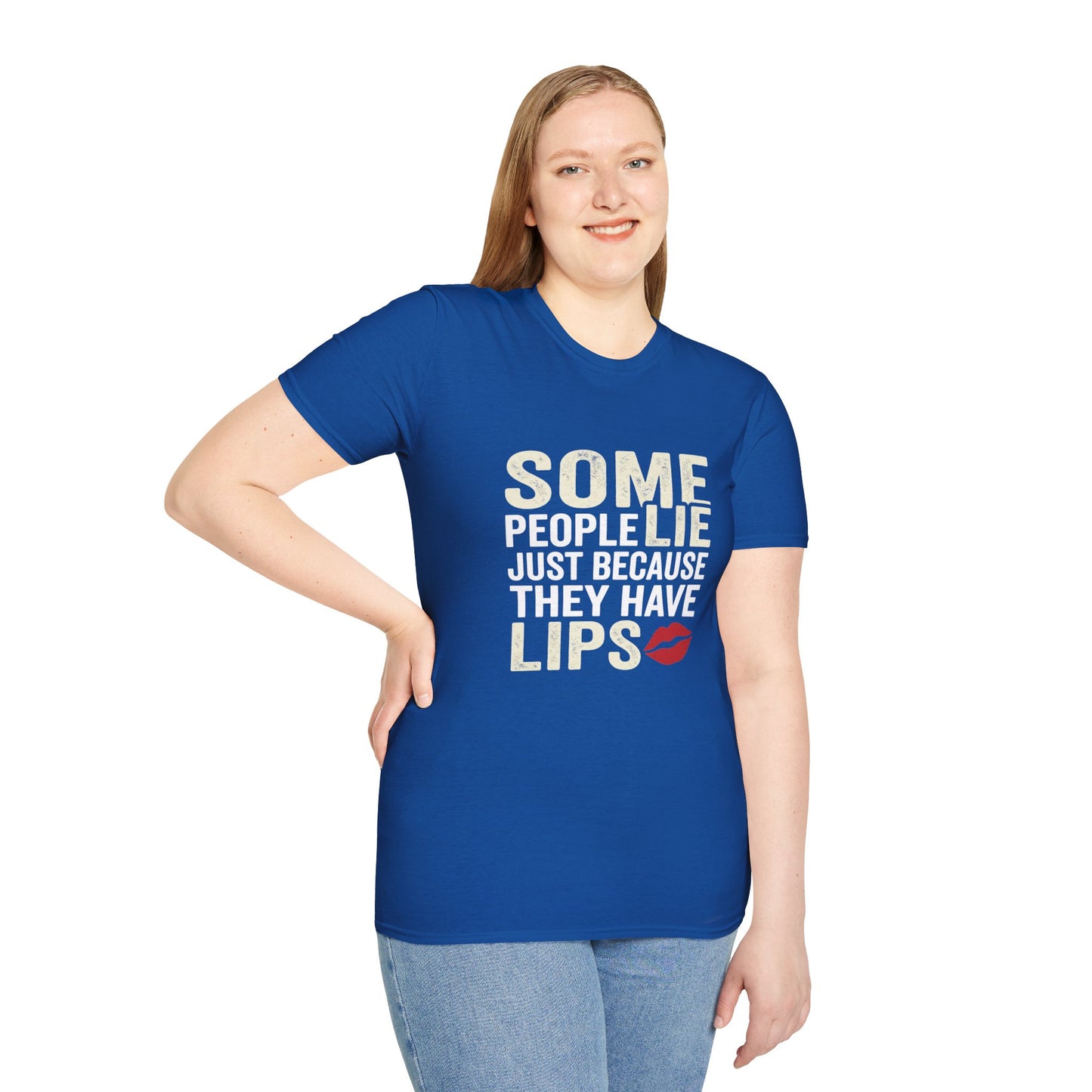 "Some People Lie Just Because They Have Lips" Funny Sarcastic Tee-Graphic T-Shirt