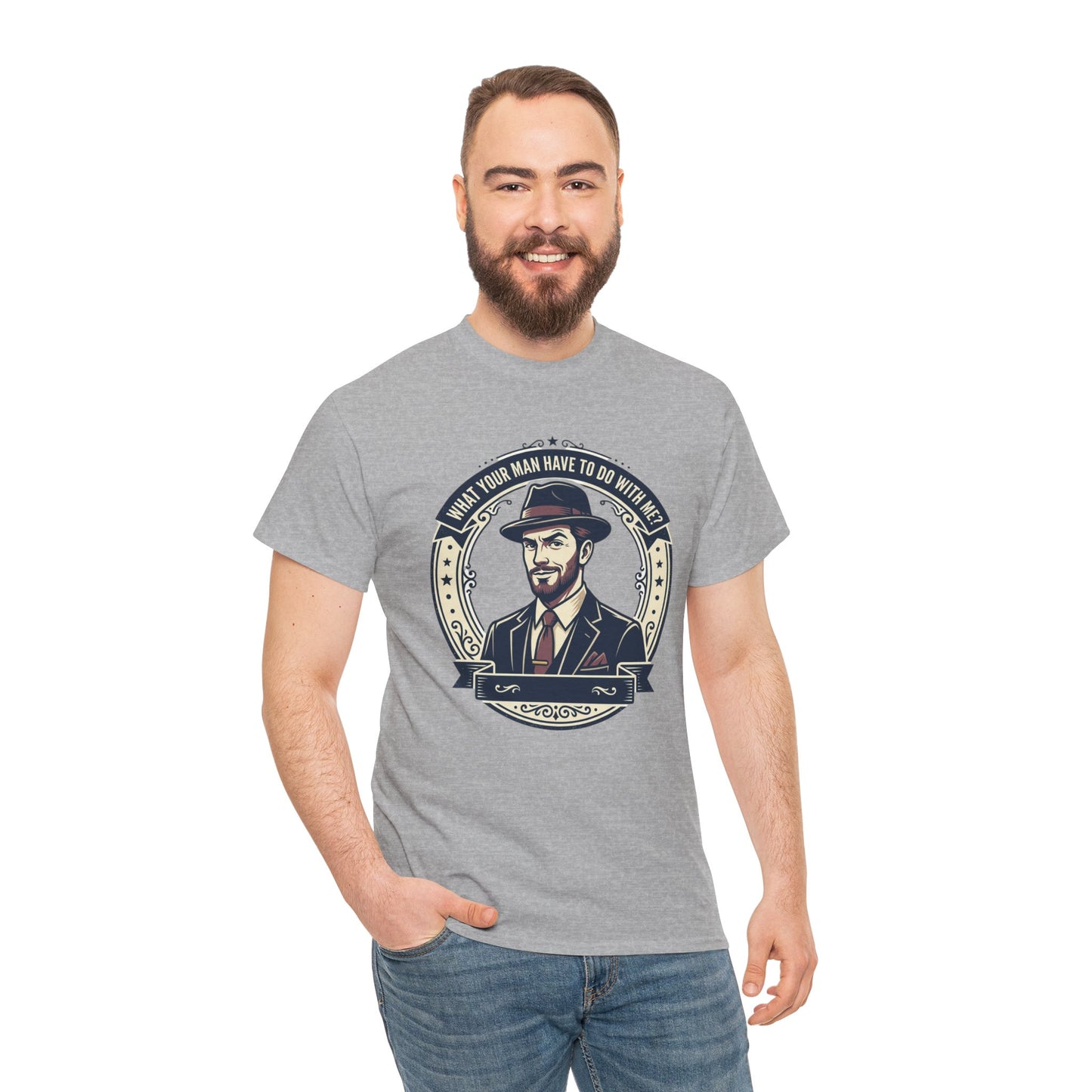 "WHAT YOUR MAN HAVE TO DO WITH ME" T-Shirt — Sassy Graphic Tee