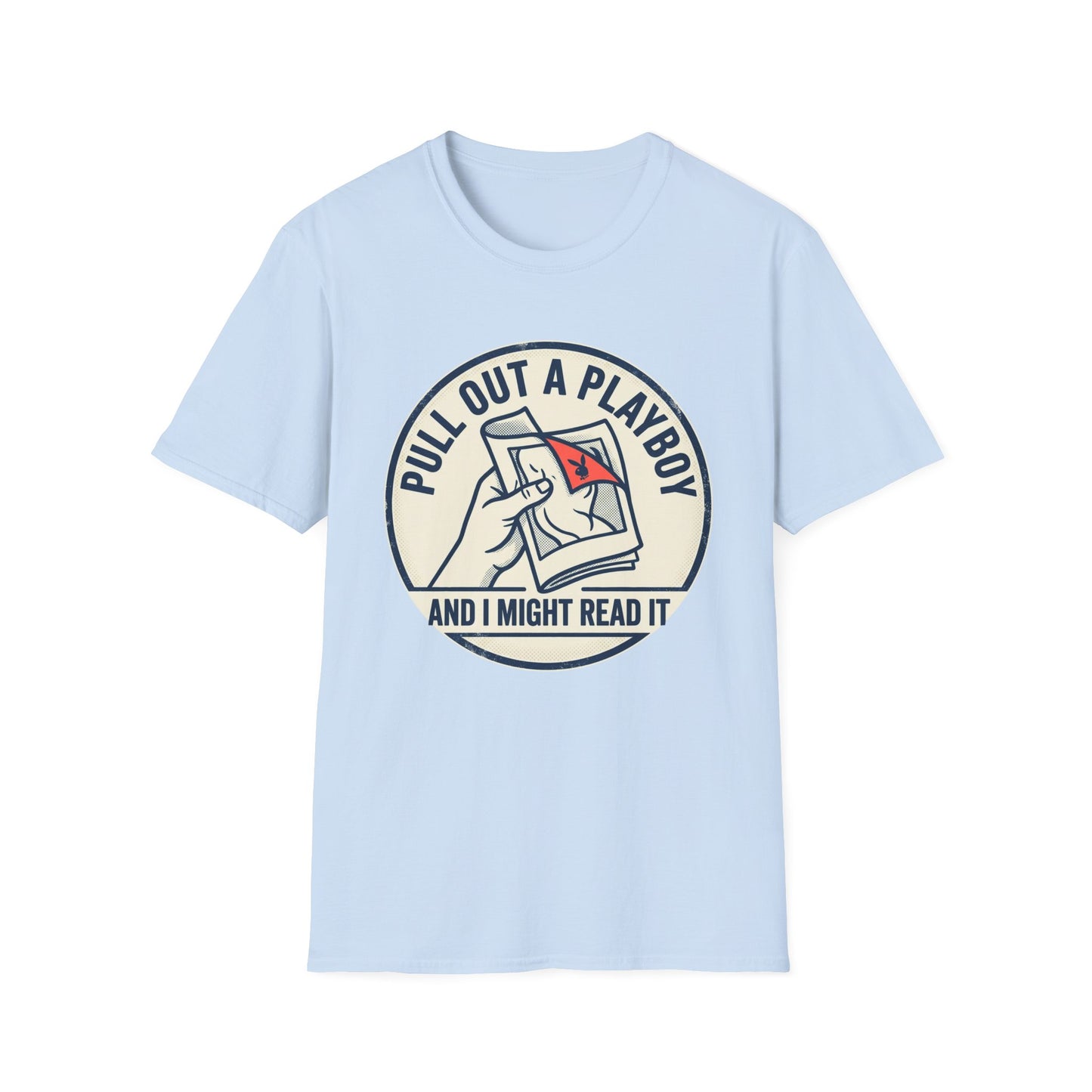 T-Shirt — “Pull Out a Playboy (And I Might Read It)” Retro Graphic Tee