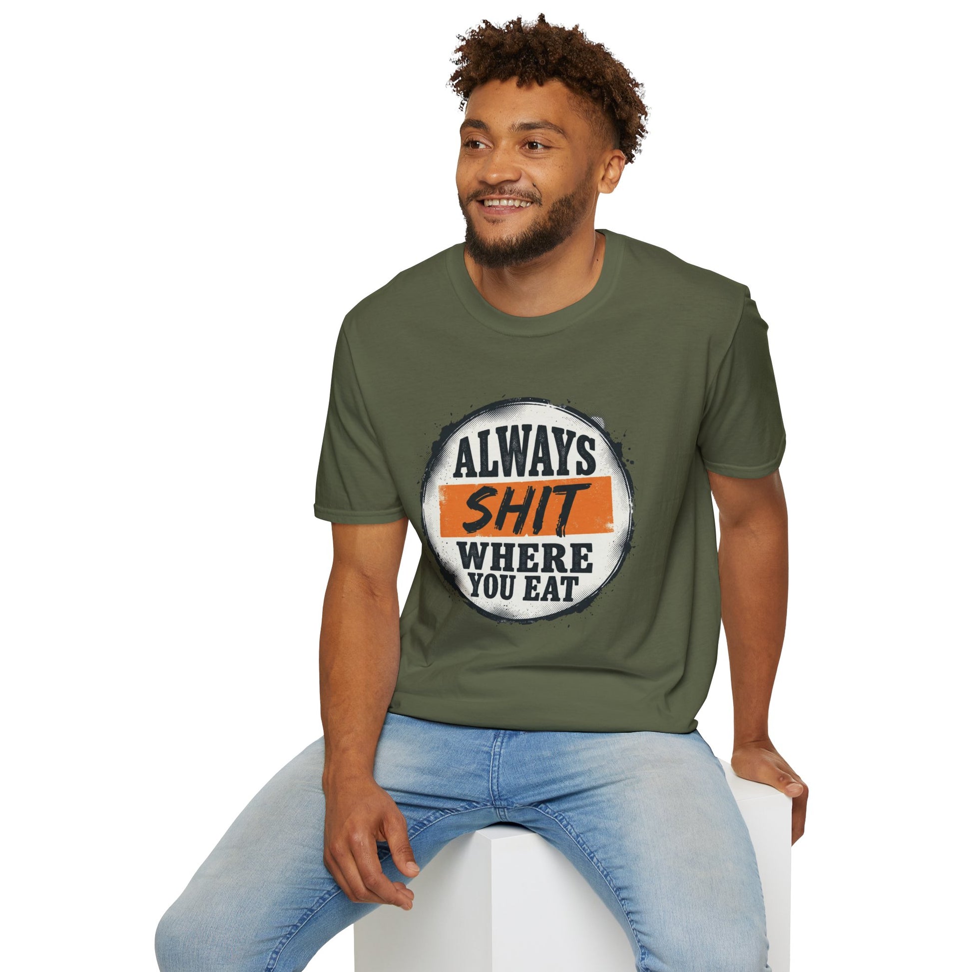 T-Shirt — Funny "Always Shit Where You Eat" Graphic Tee Printify