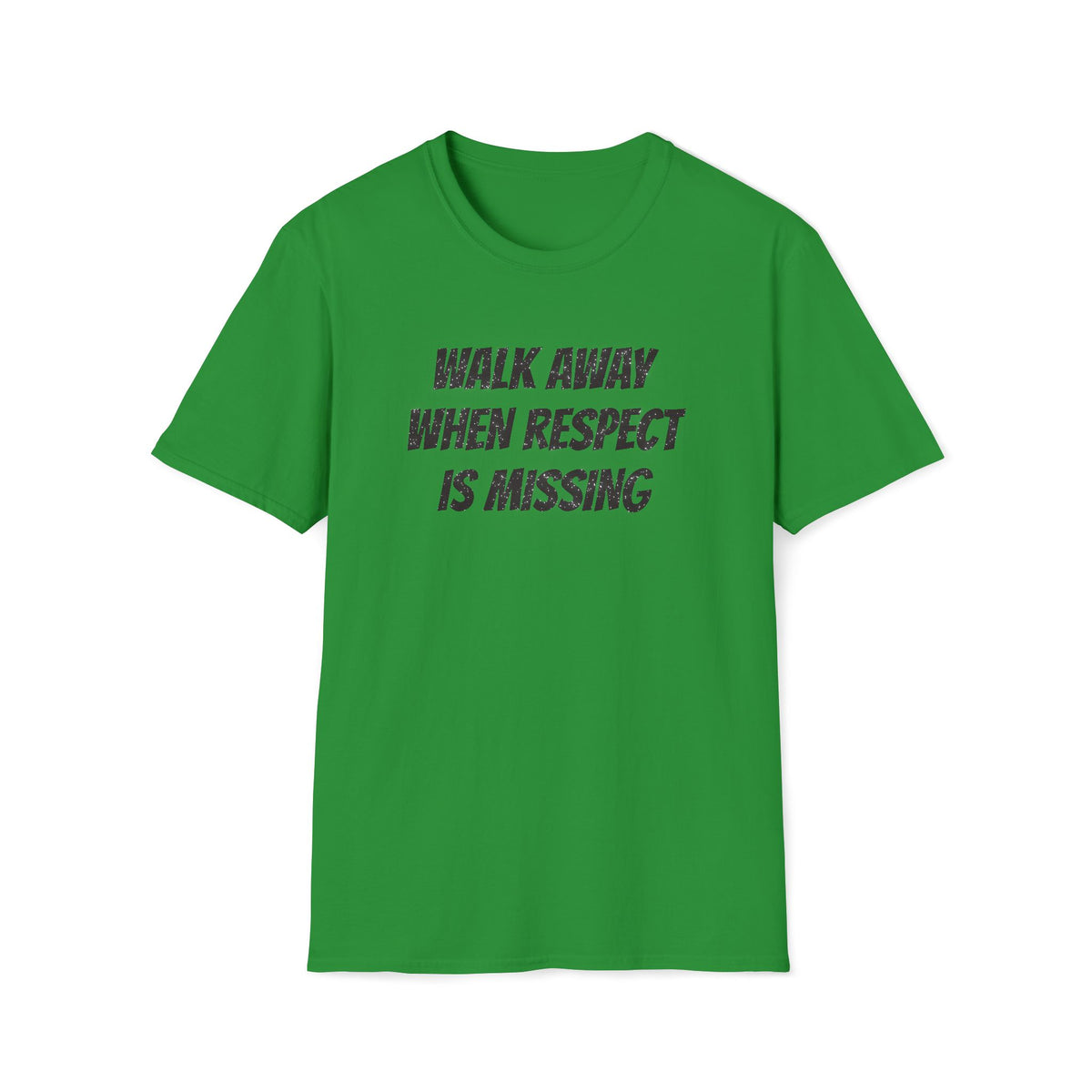 Walk Away When Respect Is Missing T-Shirt