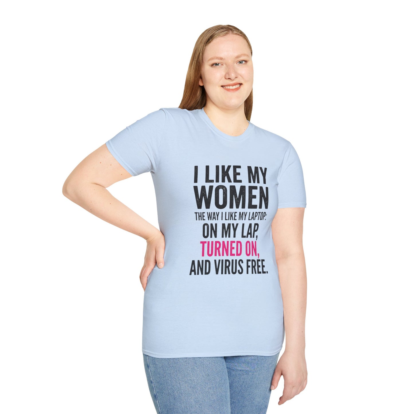 "I Like My Women the Way I Like My Laptop: On My Lap, Turned On, and Virus Free"-Funny Graphic T‑Shirt