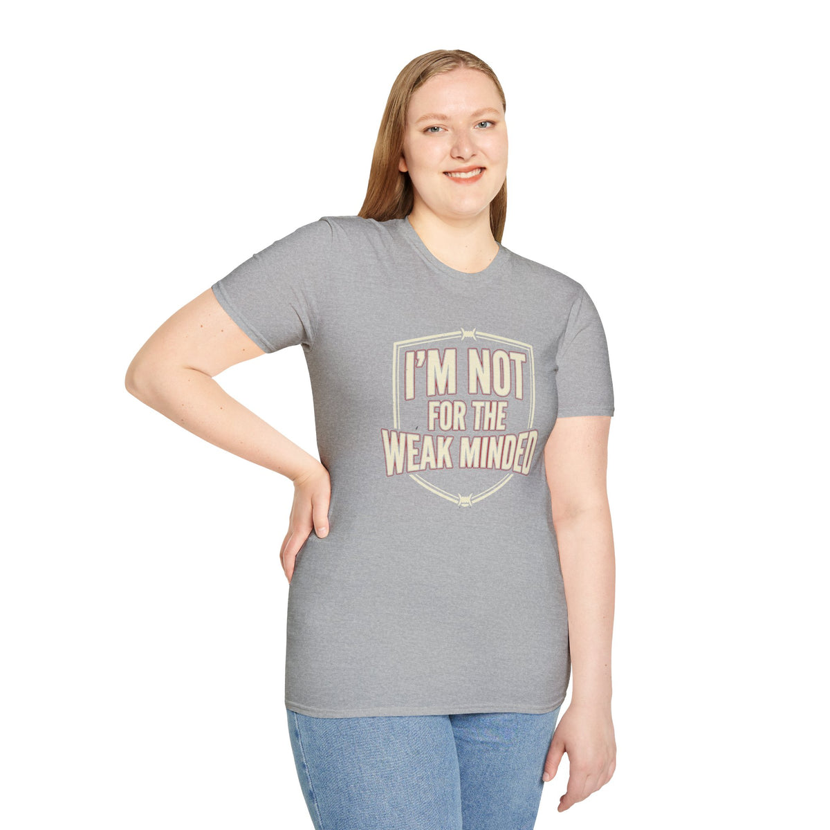 I’m Not For the Weak-Minded T-Shirt — Bold Motivational Graphic Tee