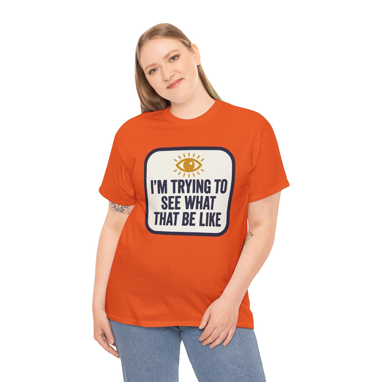 “I’m Trying to See What That Be Like” Graphic Tee — Retro Eye Quote T-Shirt