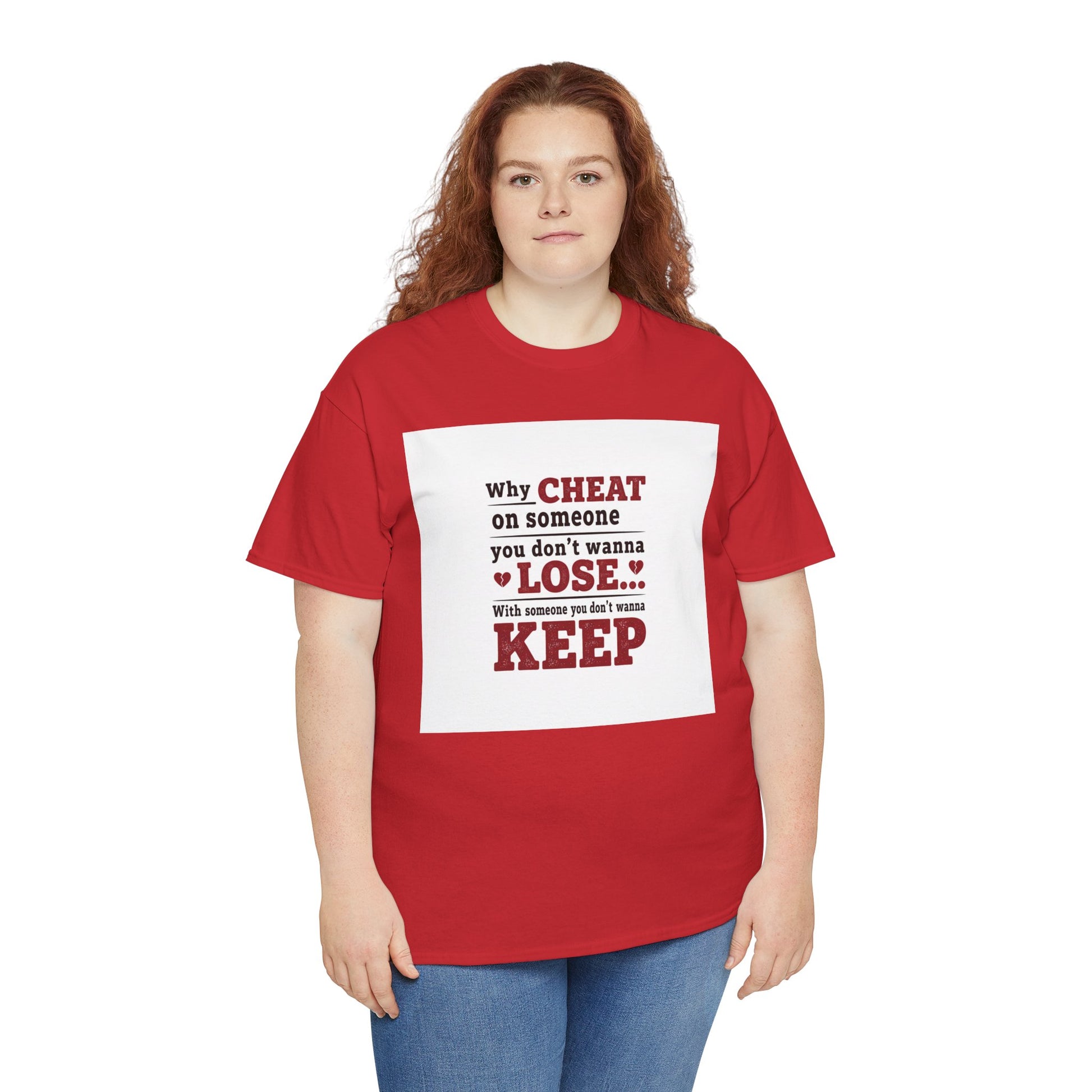 T-Shirt — "Why Cheat on Someone You Don’t Wanna Lose" Relationship Quote Tee Printify