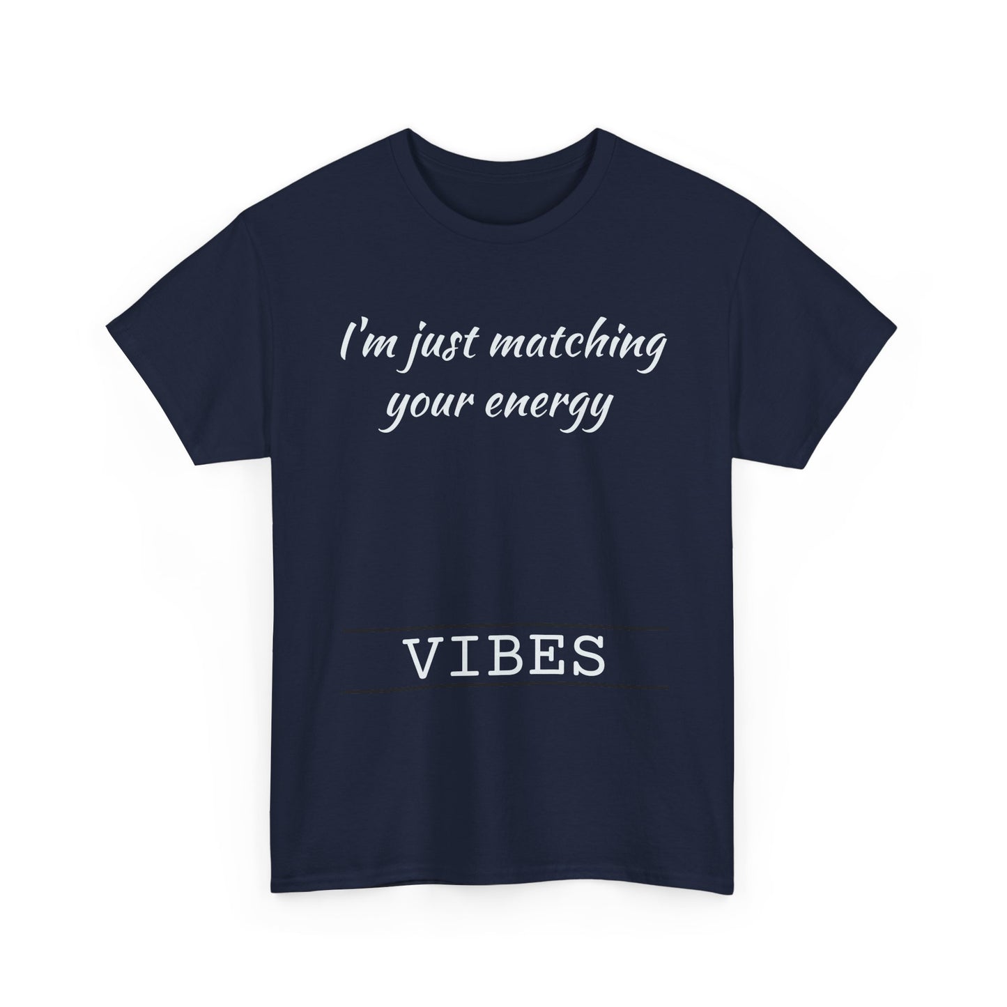 I'm Just Matching Your Energy