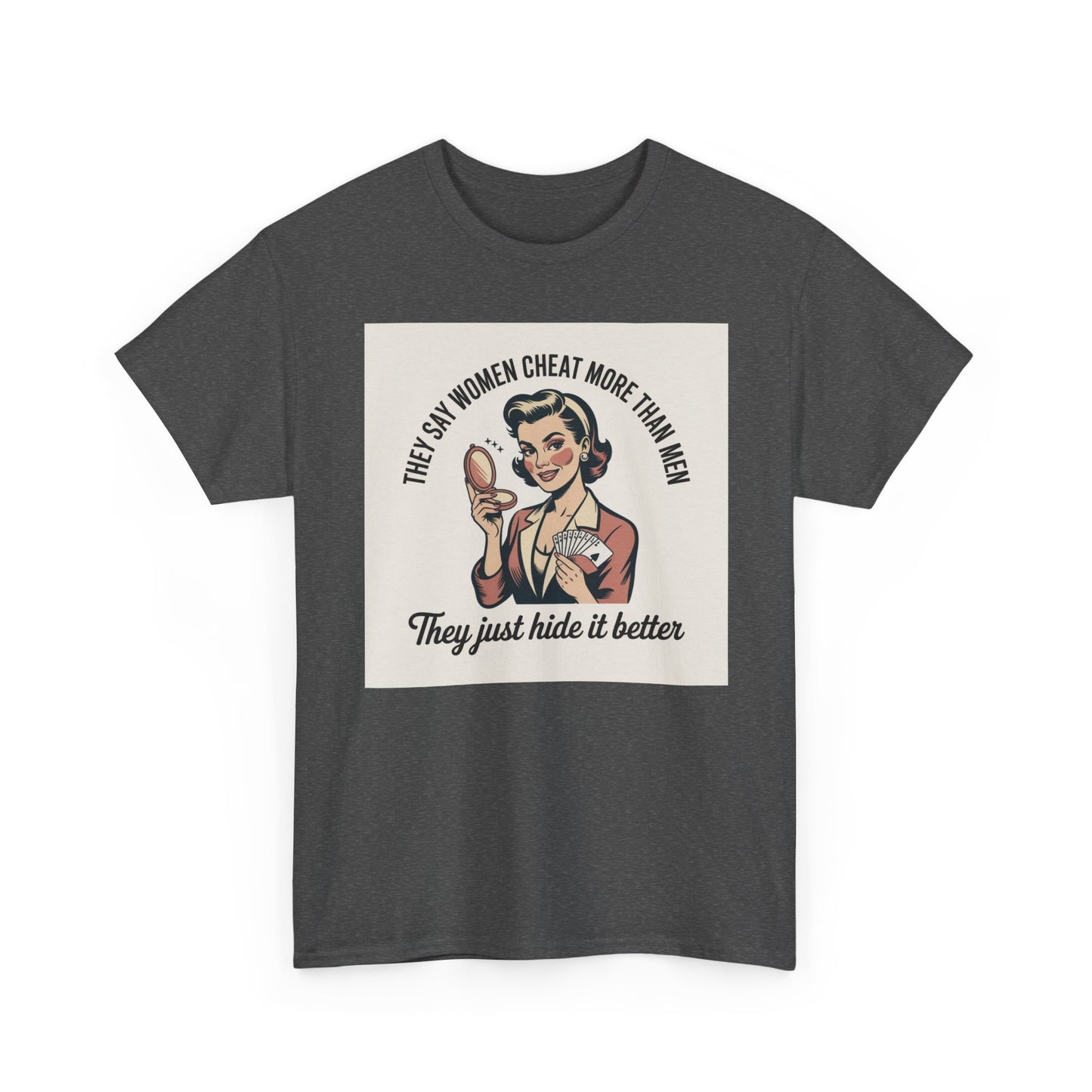 Vintage Pinup Tee — "They Say Women Cheat More Than Men — They Just Hide It Better" Printify