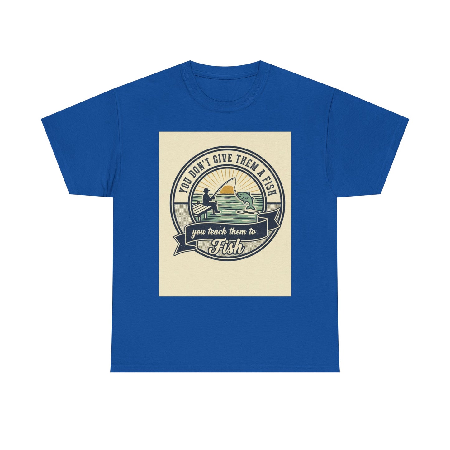 Fishing Vintage Badge T-Shirt — "You Don’t Give Them a Fish, You Teach Them to Fish" Graphic Tee