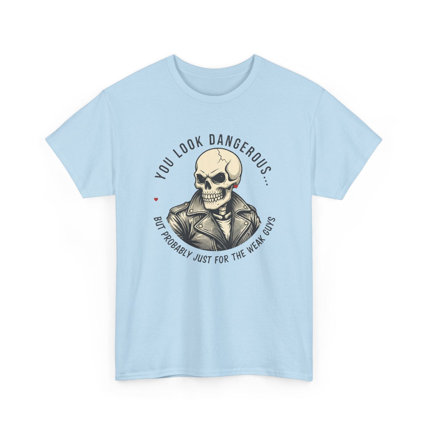Skull Jacket Tee — “You Look Dangerous (Not Probably Just for the Weak Ones)” Graphic T-Shirt Printify