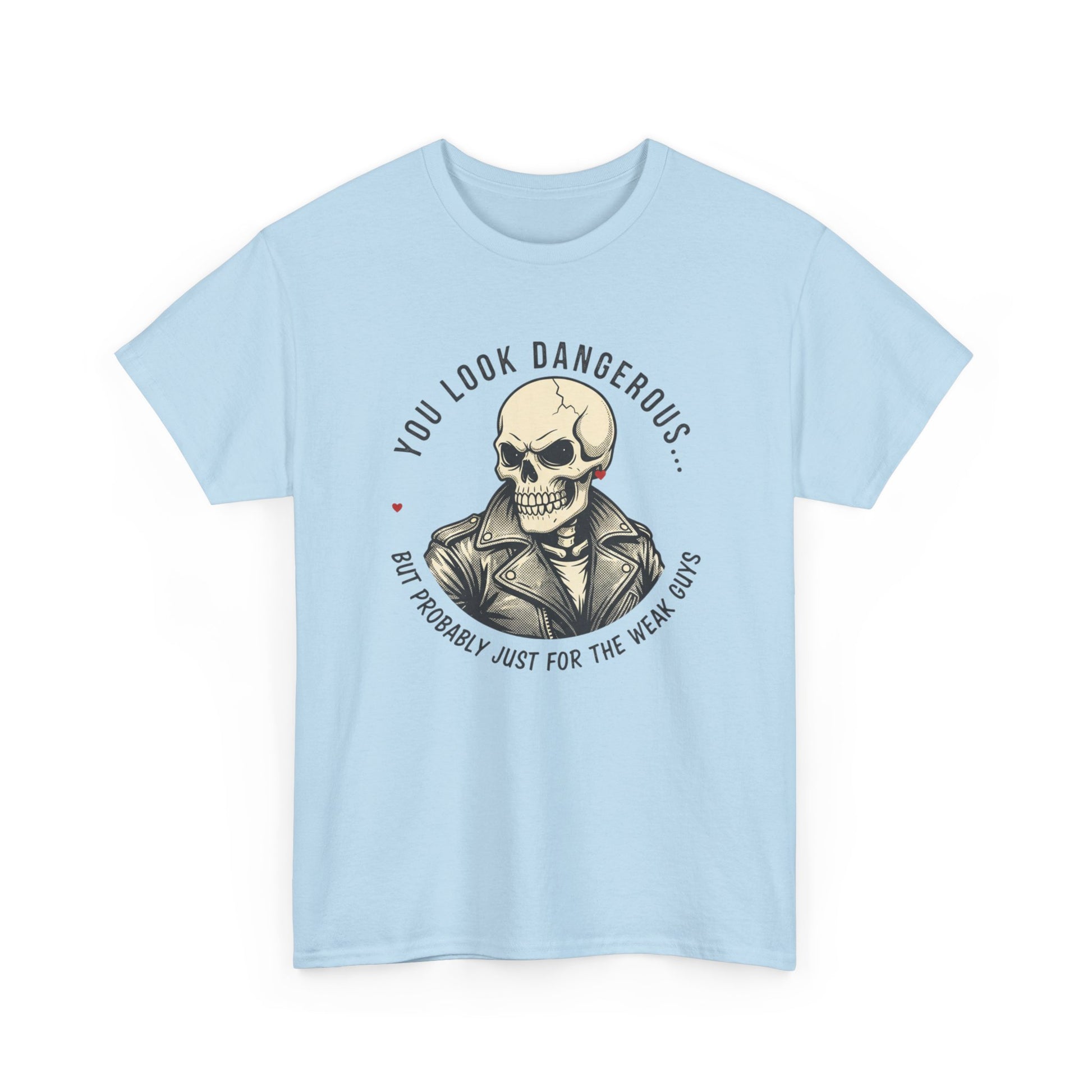 Skull Jacket Tee — “You Look Dangerous (Not Probably Just for the Weak Ones)” Graphic T-Shirt Printify