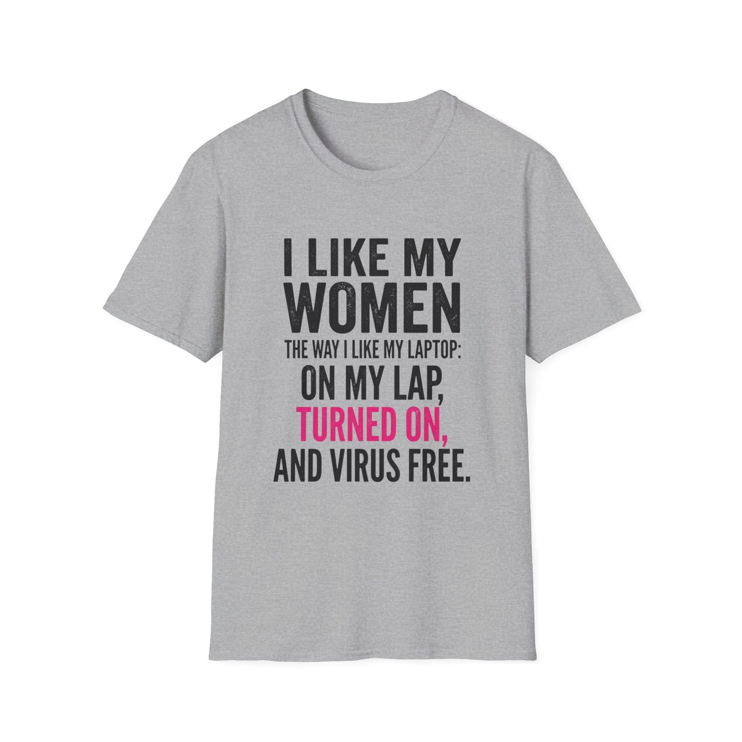 "I Like My Women the Way I Like My Laptop: On My Lap, Turned On, and Virus Free"-Funny Graphic T‑Shirt