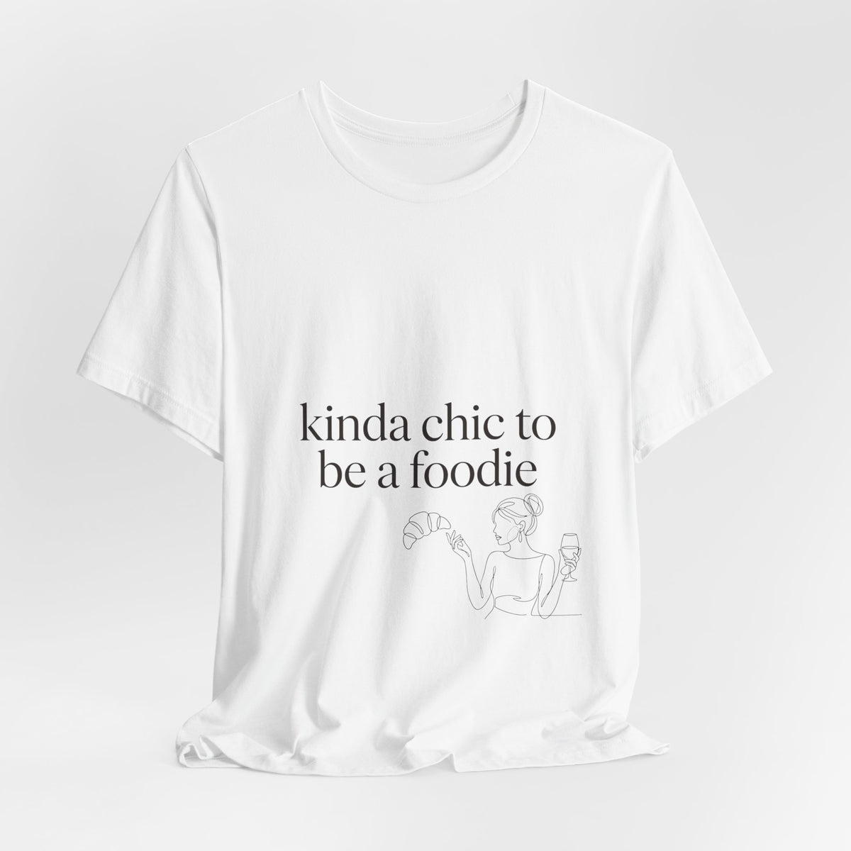 kinda chic to be a foodie T-Shirt | minimal line art, foodie fashion