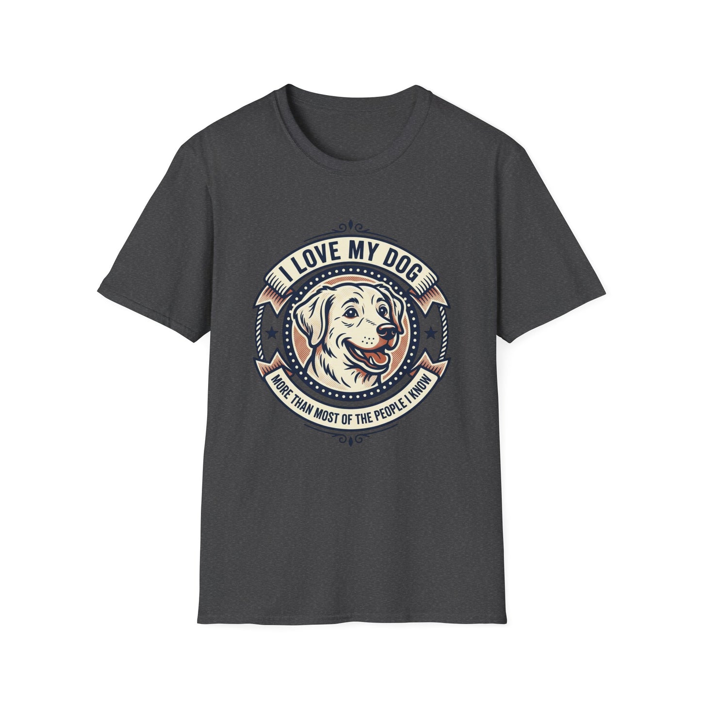 I Love My Dog T-Shirt – Retro Dog Lover Tee ("I Love My Dog More Than Most of the People I Know")