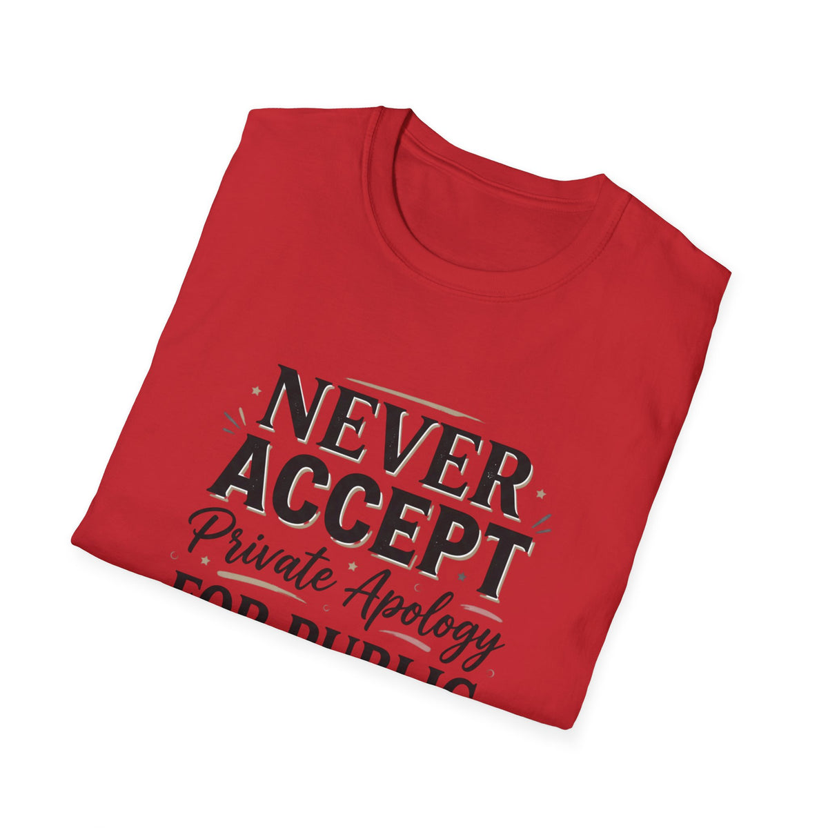 "Never Accept Private Apology for Public Disrespect" Bold Statement Tee