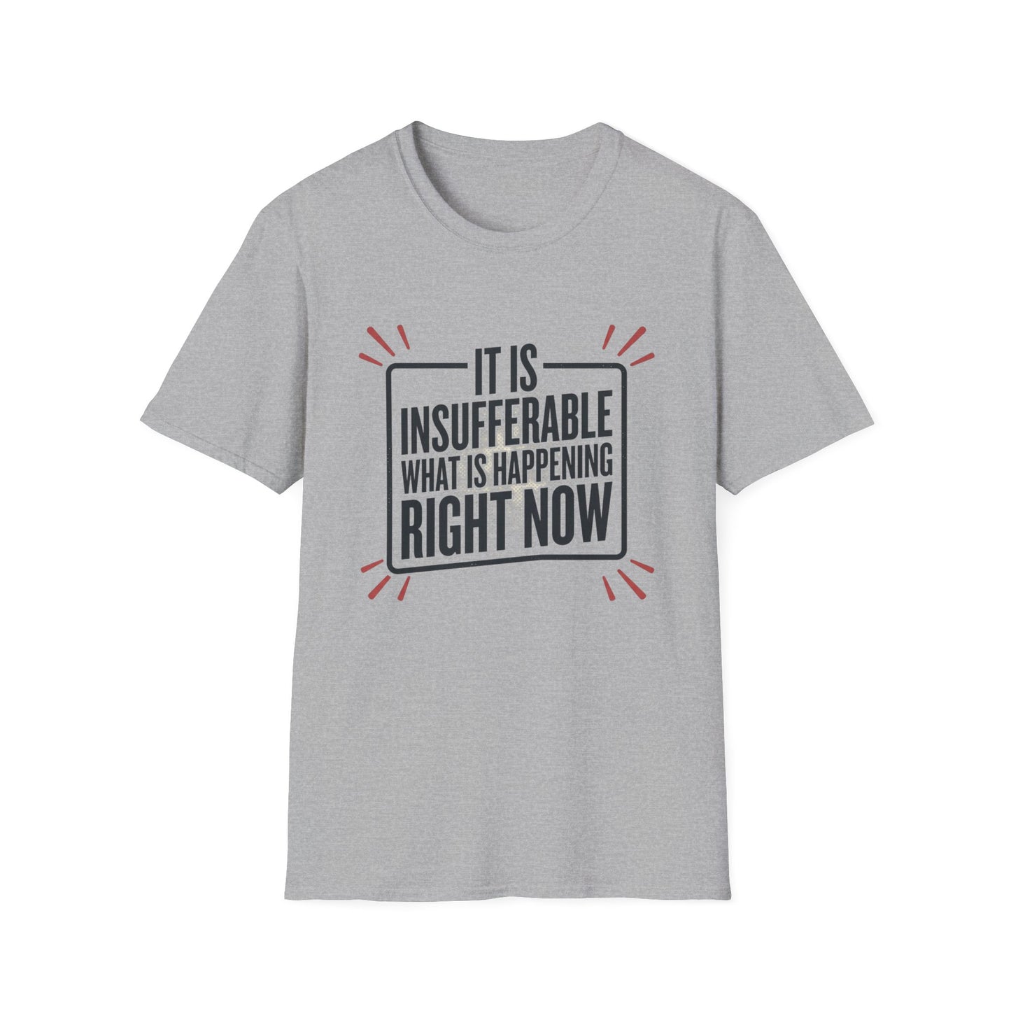 “It Is Insufferable What Is Happening Right Now” Graphic T-Shirt