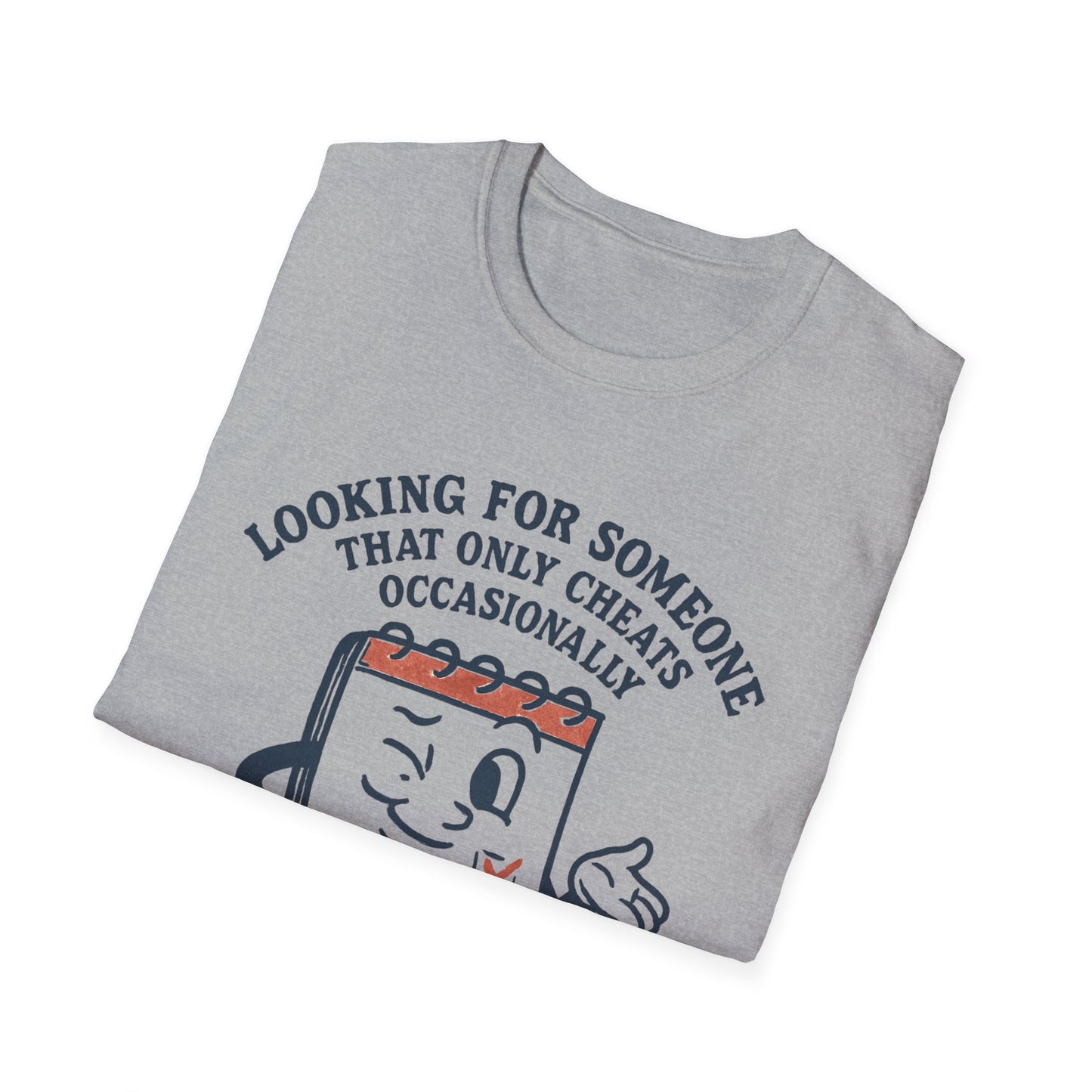 T-Shirt — "Looking for Someone That Only Cheats Occasionally" Calendar Cartoon Tee