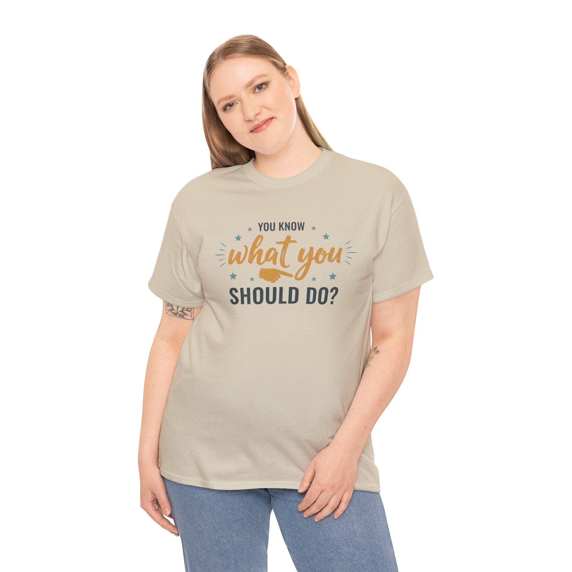 You Know What You Should Do T-Shirt — Motivational Graphic Tee Printify