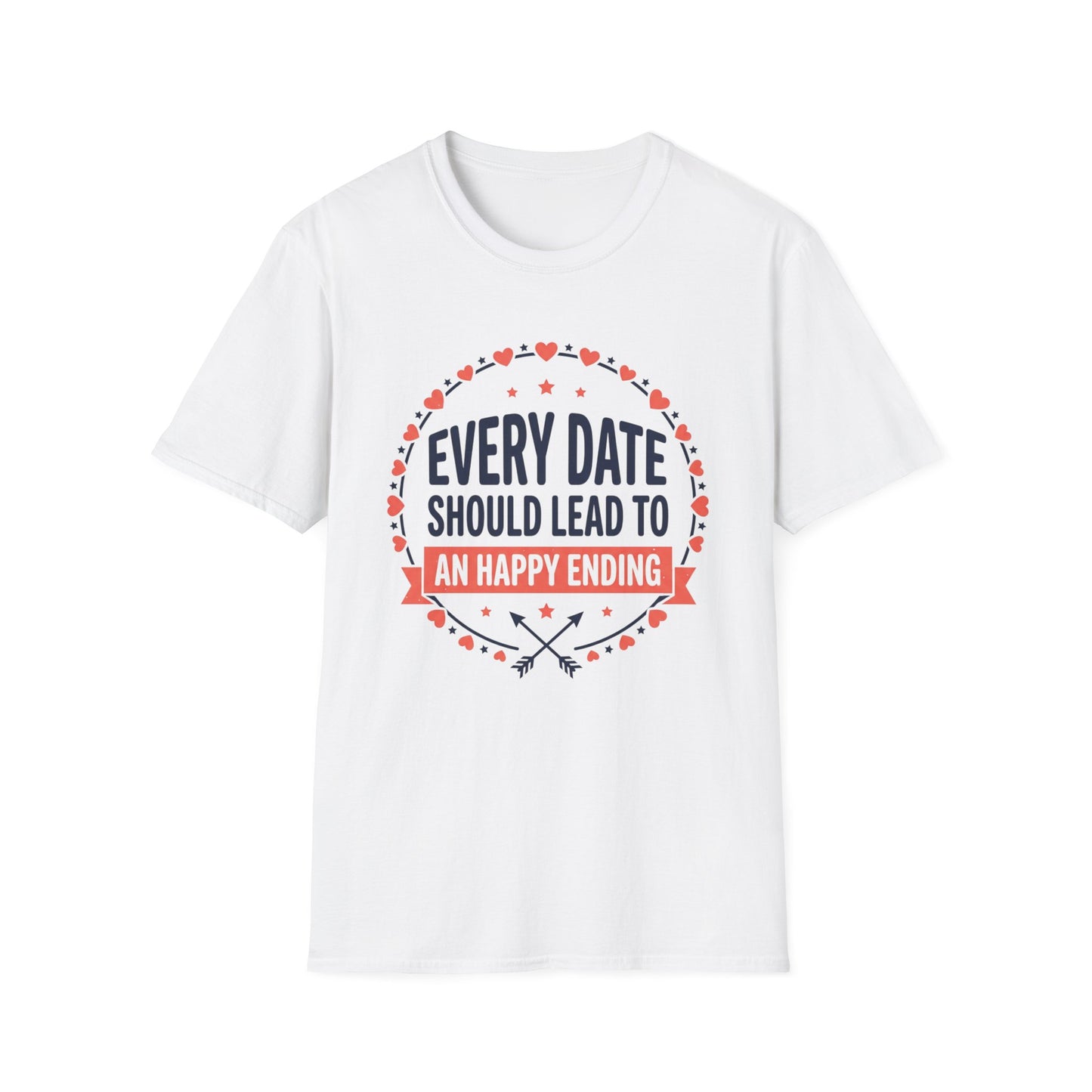 Every Date Should Lead To An Happy Ending T-Shirt — Romantic Valentine’s Tee